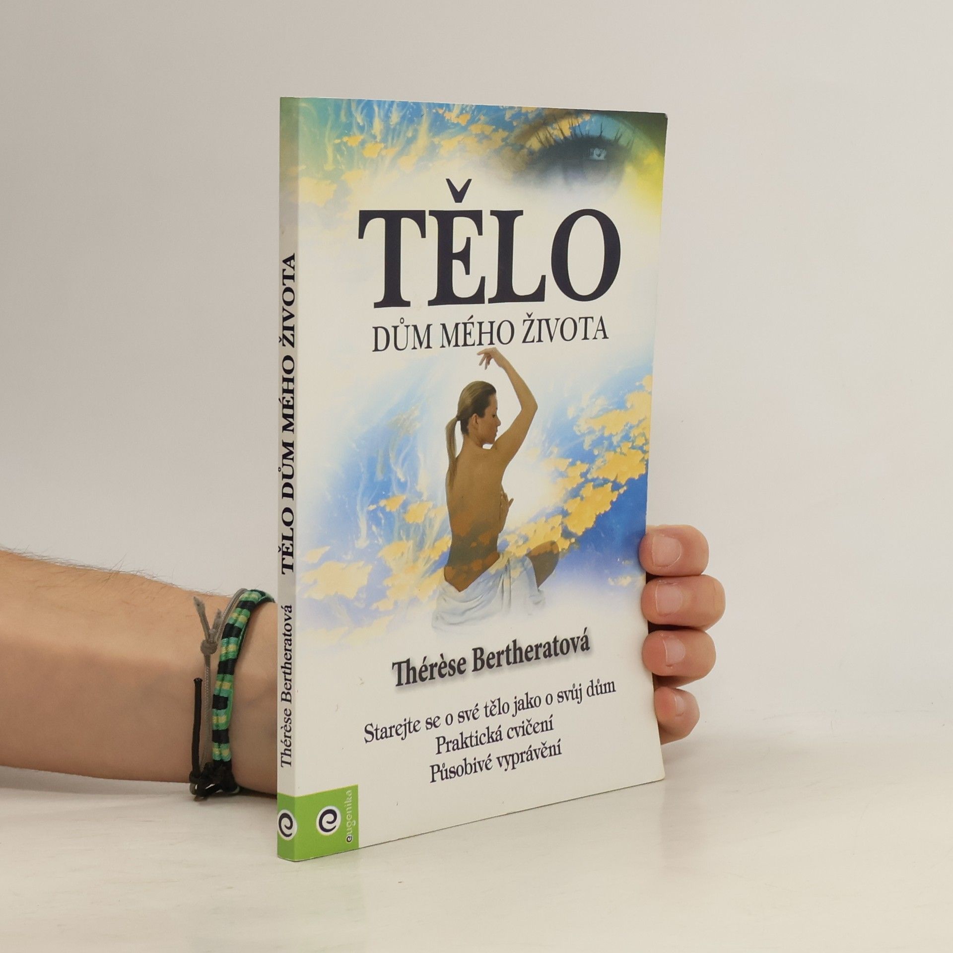 Thérèse Bertherat Tělo, dům mého života: Naučte se starat o své tělo jako o svůj dům