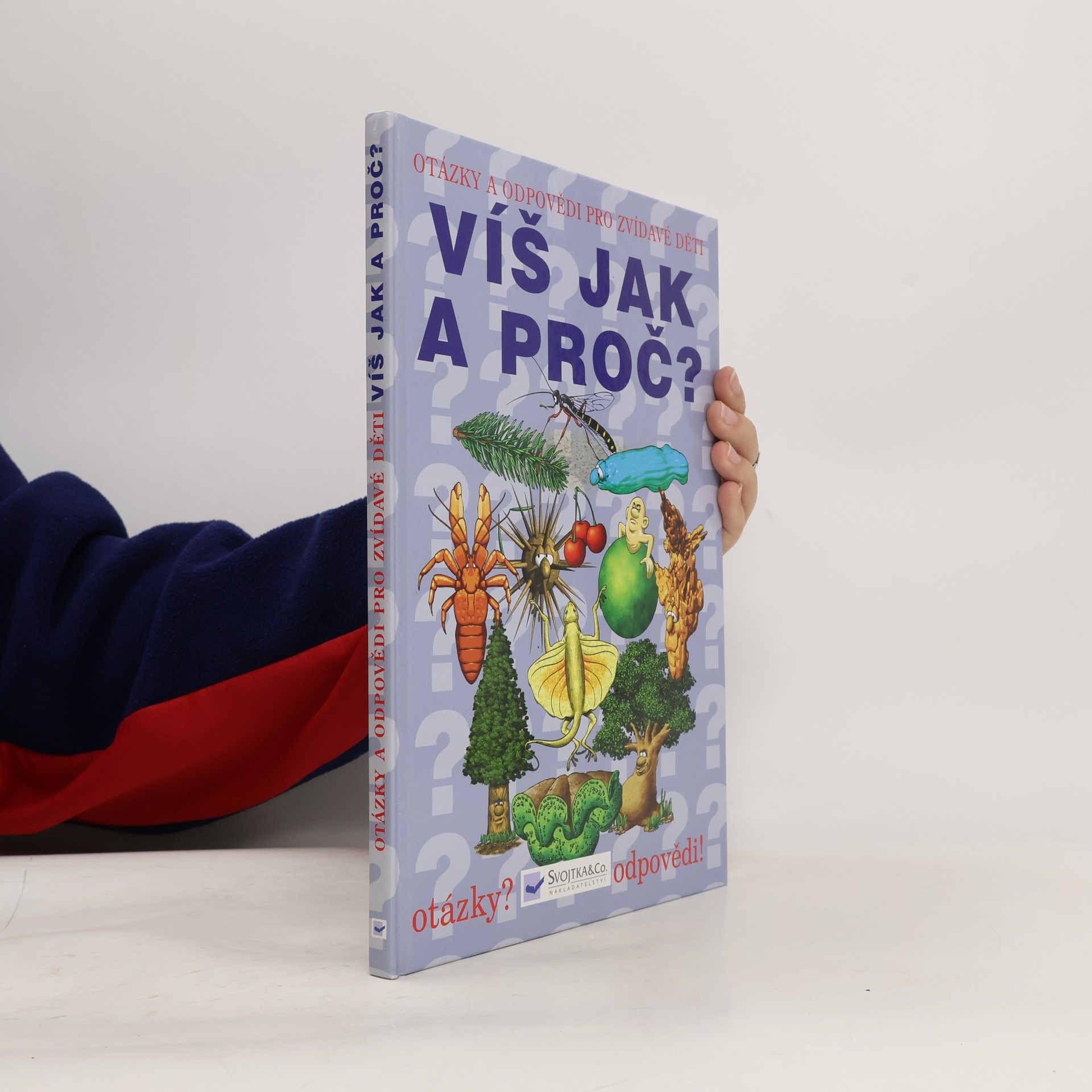 Kolektív autorov Víš jak a proč? Otázky a odpovědi pro zvídavé děti