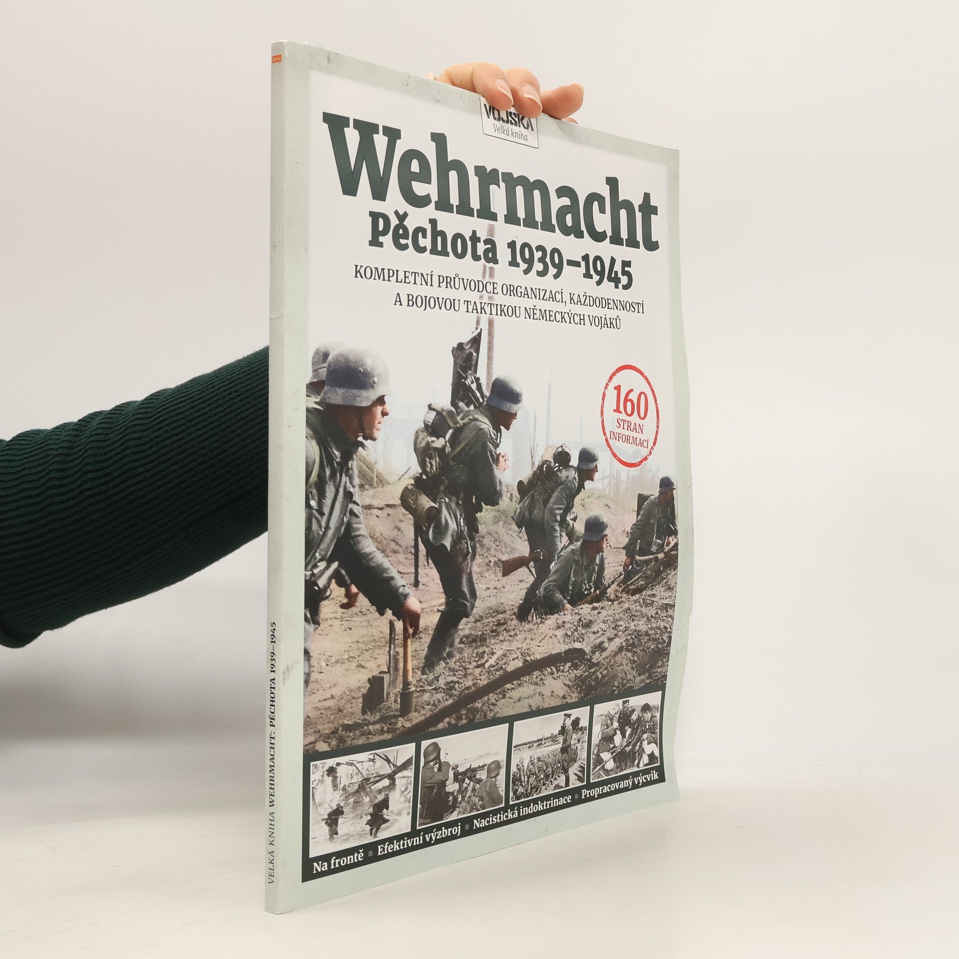 Simon Forty Wehrmacht : pěchota 1939-1945 : kompletní průvodce organizací, každodenností a bojovou taktikou německých vojáků