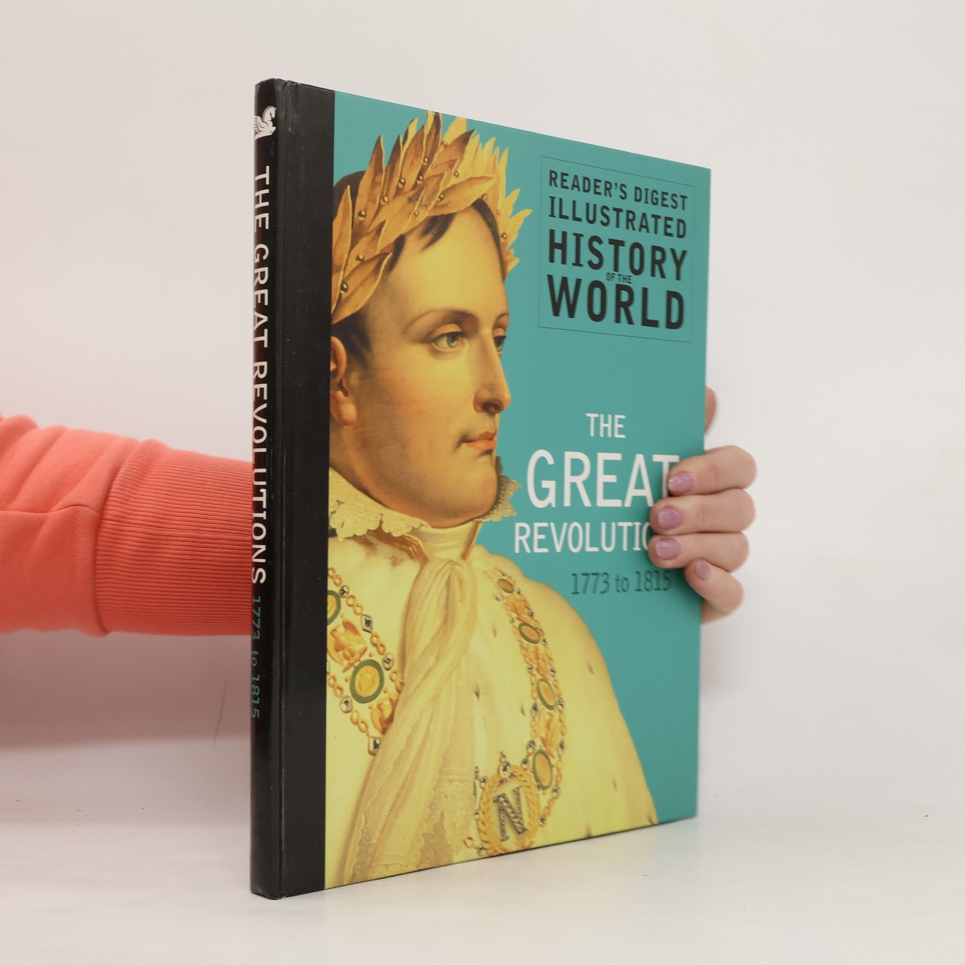 Reader s. Digest Association Reader's Digest Illustrated History of the World: The Great Revolutions 1773-1815