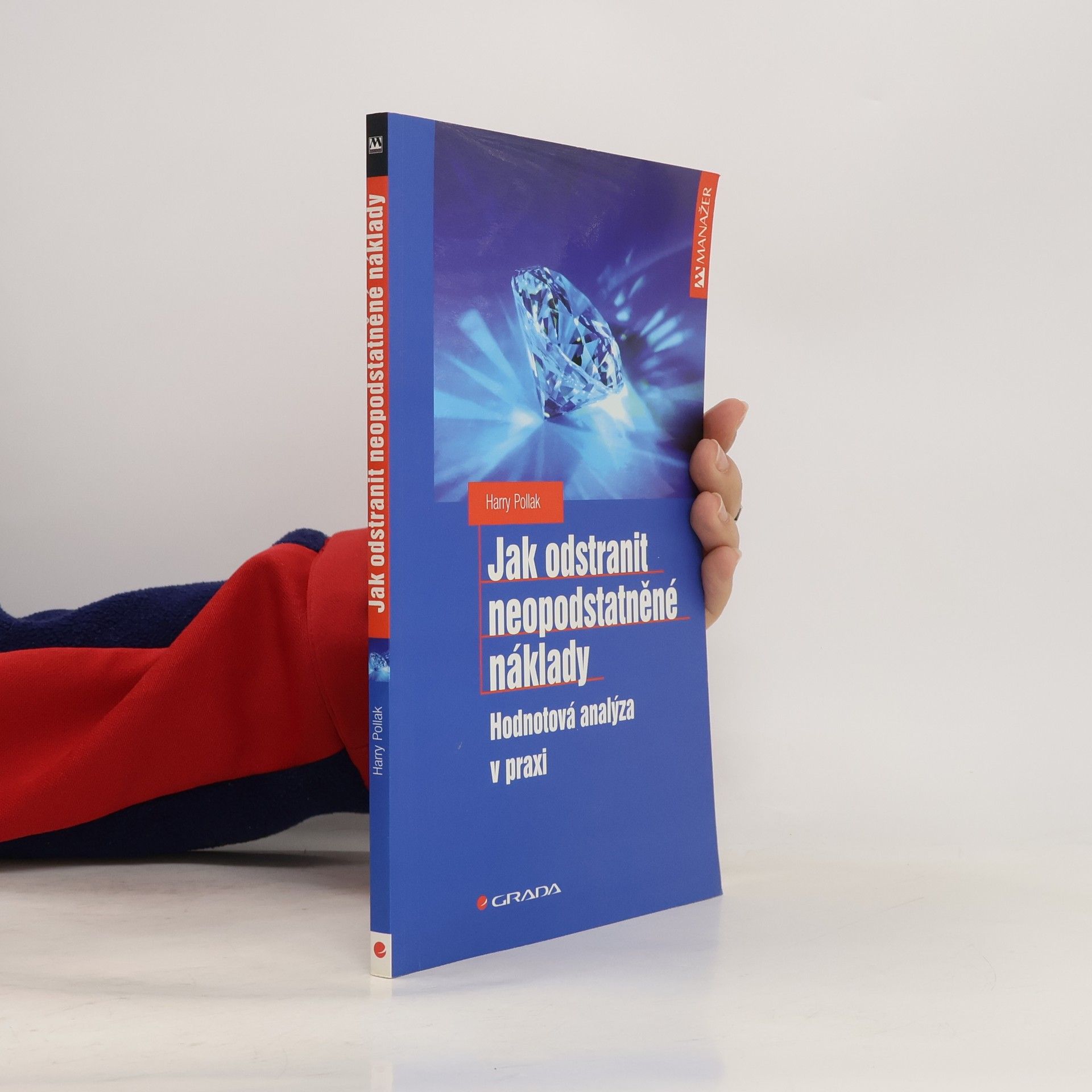 Harry Pollak Jak odstranit neopodstatněné náklady : hodnotová analýza v praxi