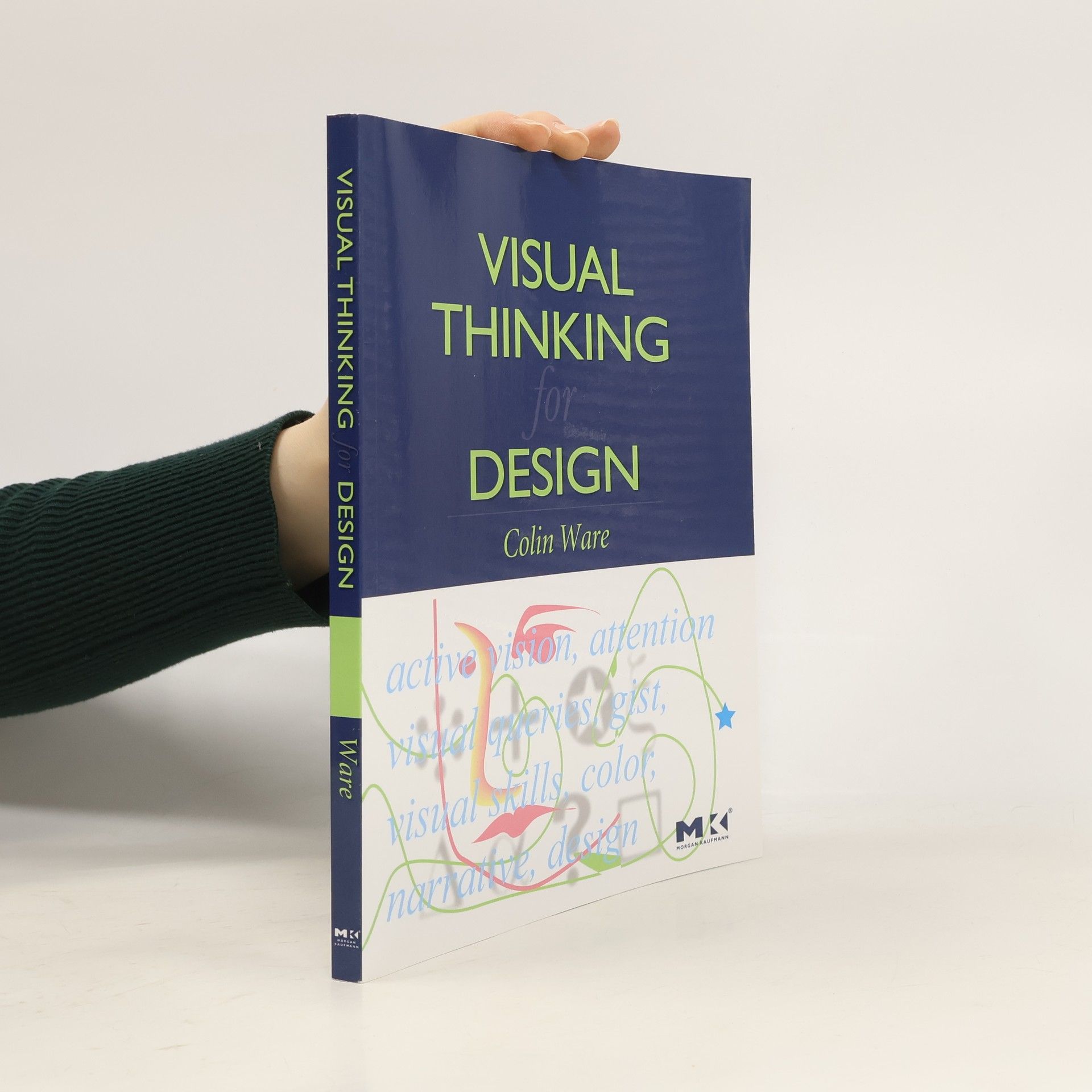 Colin Ware Morgan Kaufmann Series in Interactive Technologies: Visual Thinking: For Design