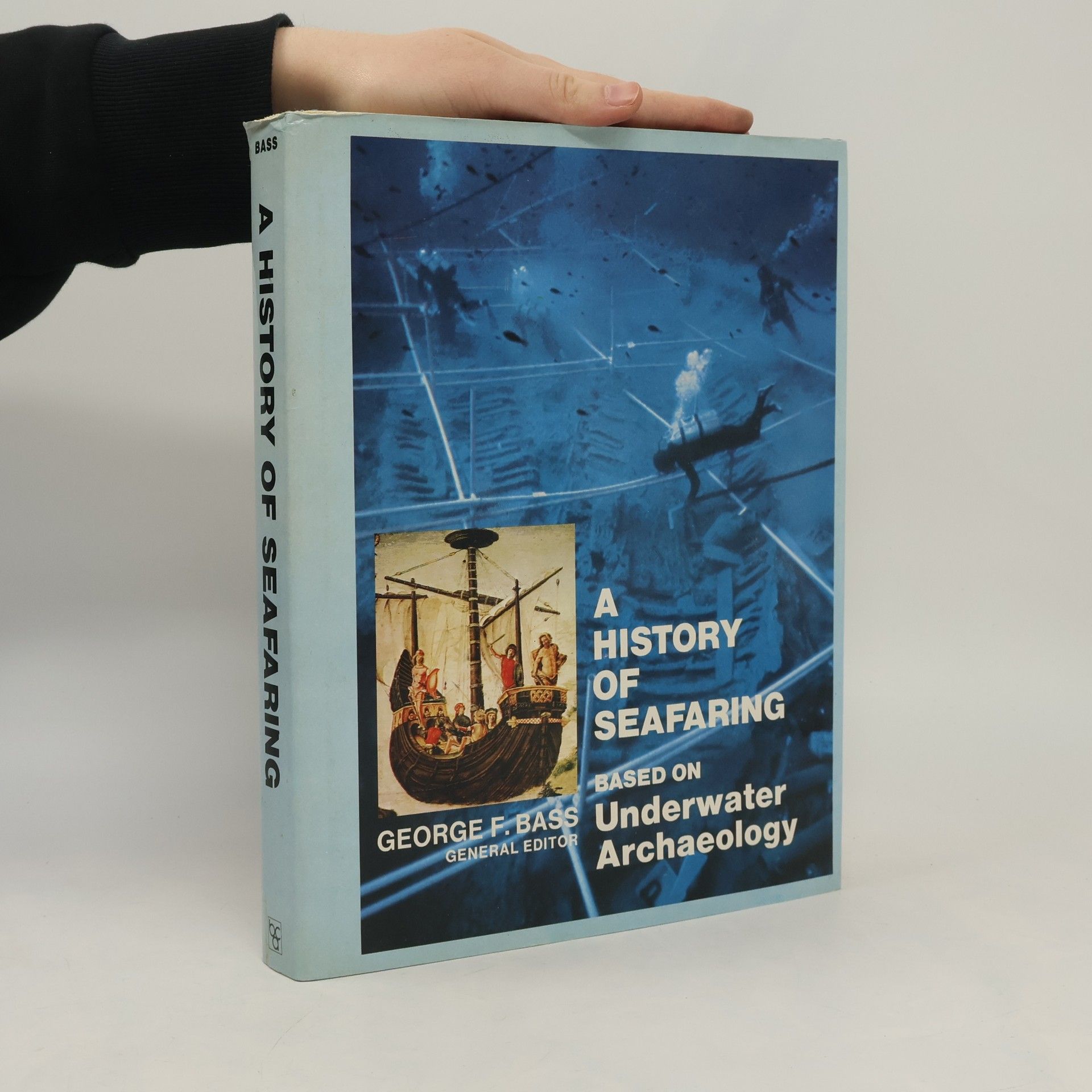 George Fletcher Bass A History of Seafaring Based on Underwater Archaeology