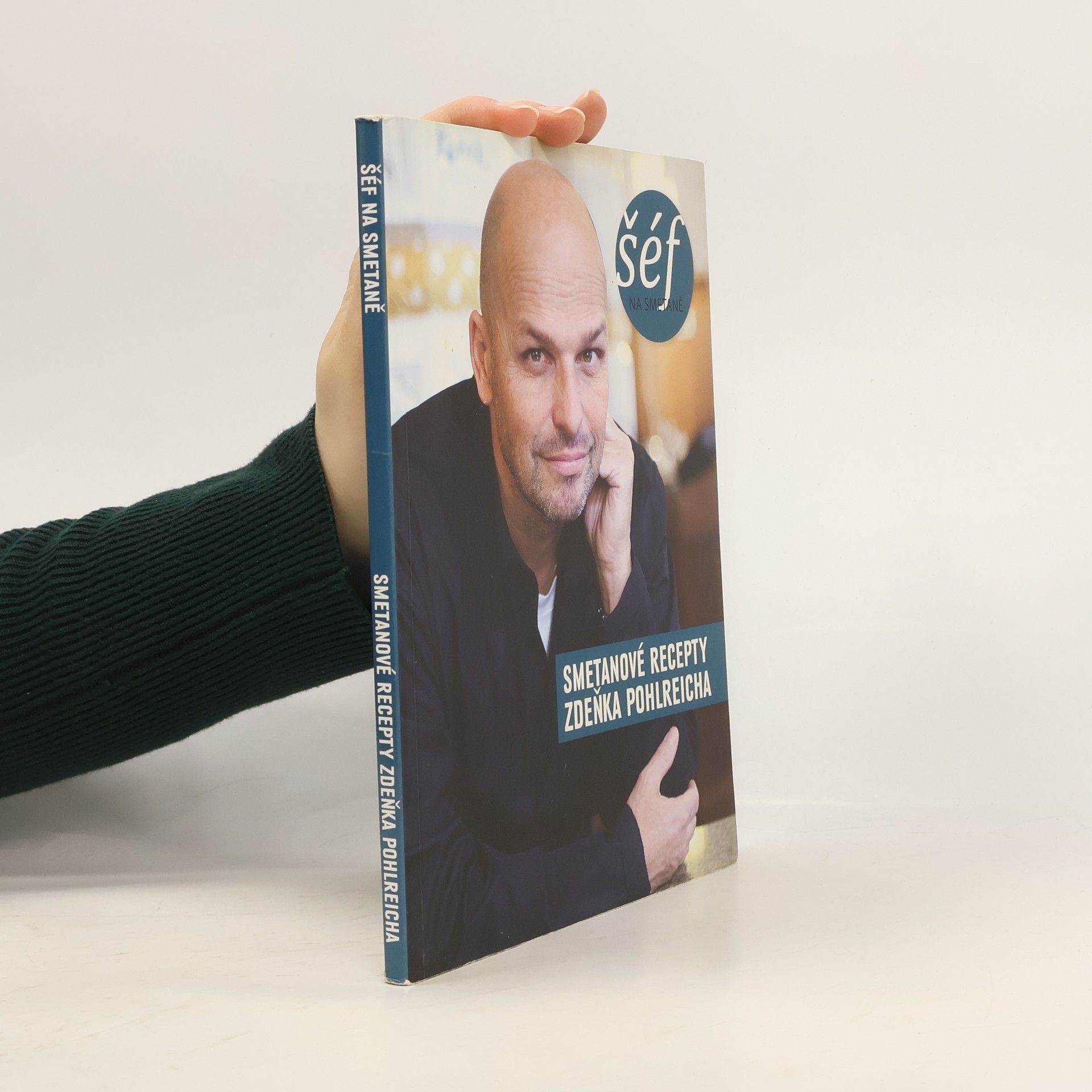 Zdeněk Pohlreich Šéf na smetaně : smetanové recepty Zdeňka Pohlreicha