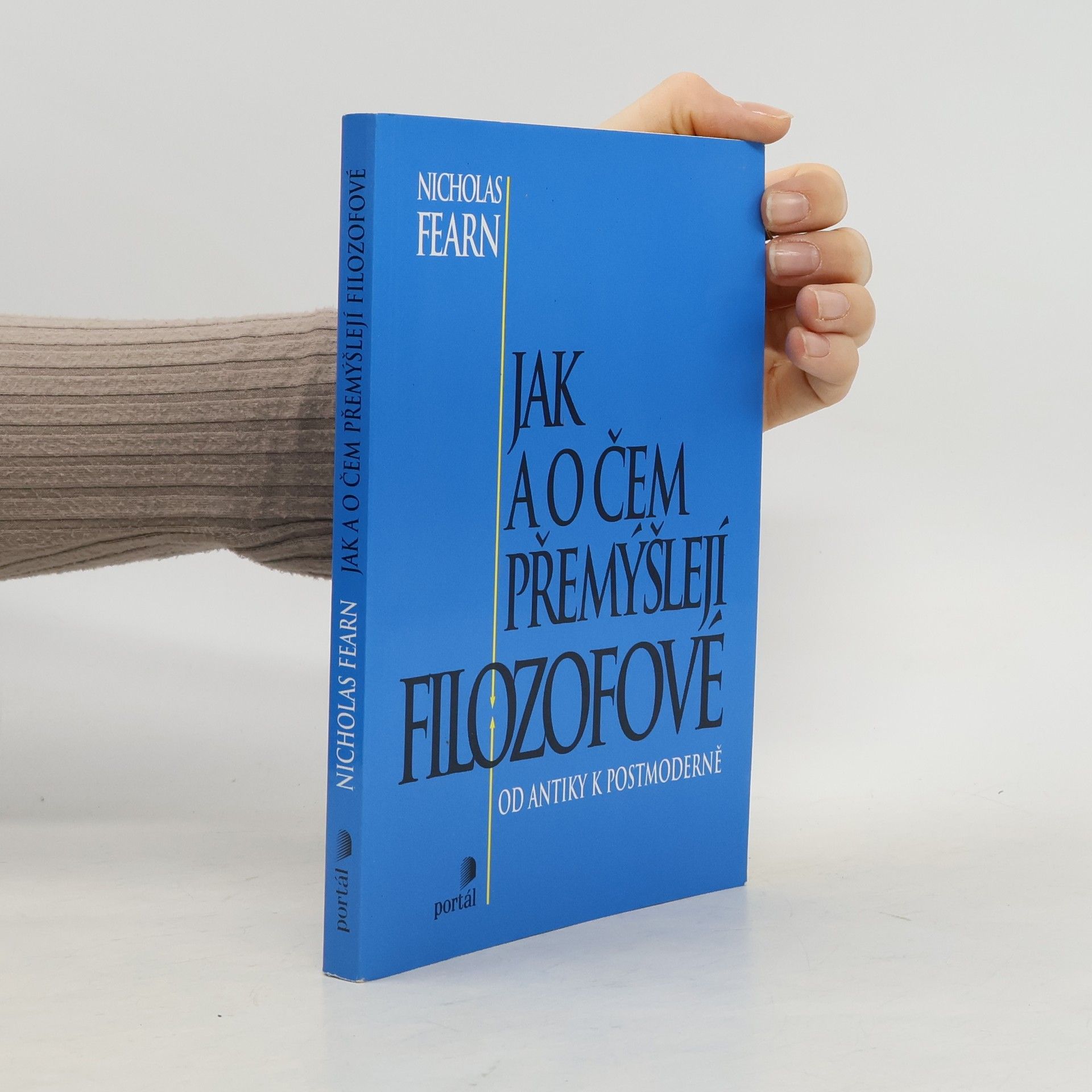 Nicholas Fearn Jak a o čem přemýšlejí filozofové