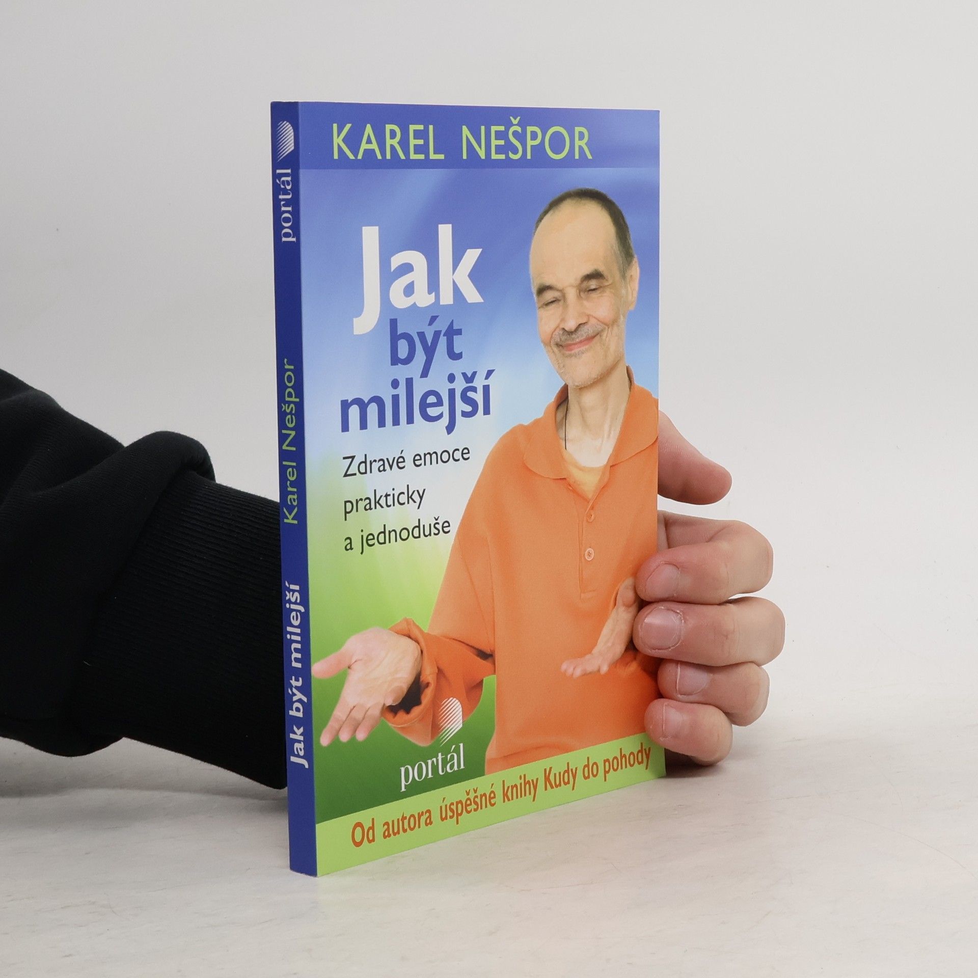 Karel Nešpor Jak být milejší : zdravé emoce prakticky a jednoduše