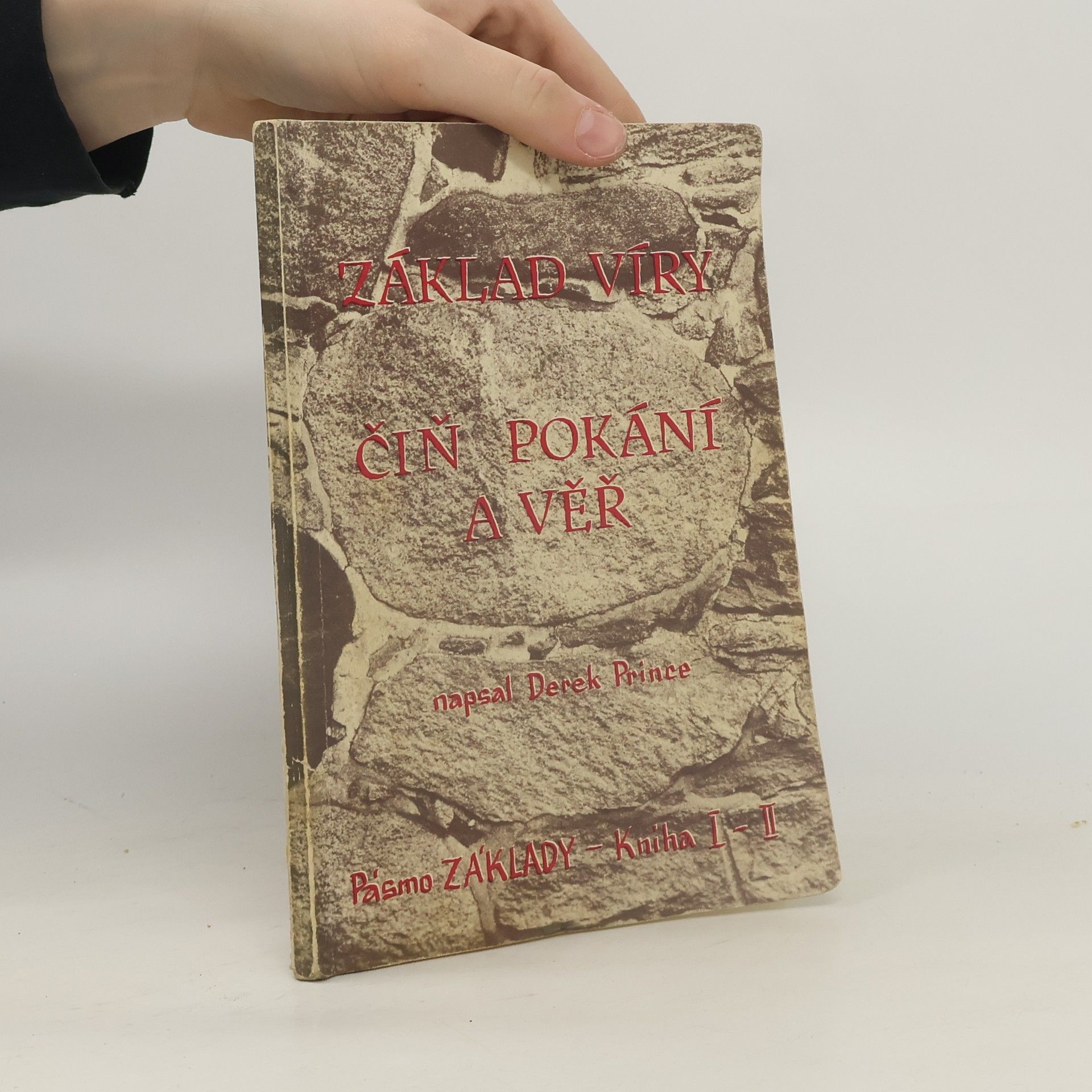 Derek Prince Základ víry. Čiň pokání a věř