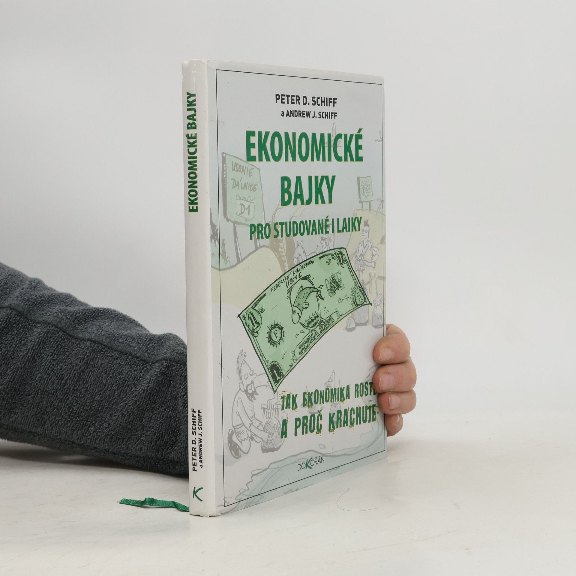 Peter Schiff Ekonomické bajky pro studované i laiky : jak ekonomika roste a proč krachuje