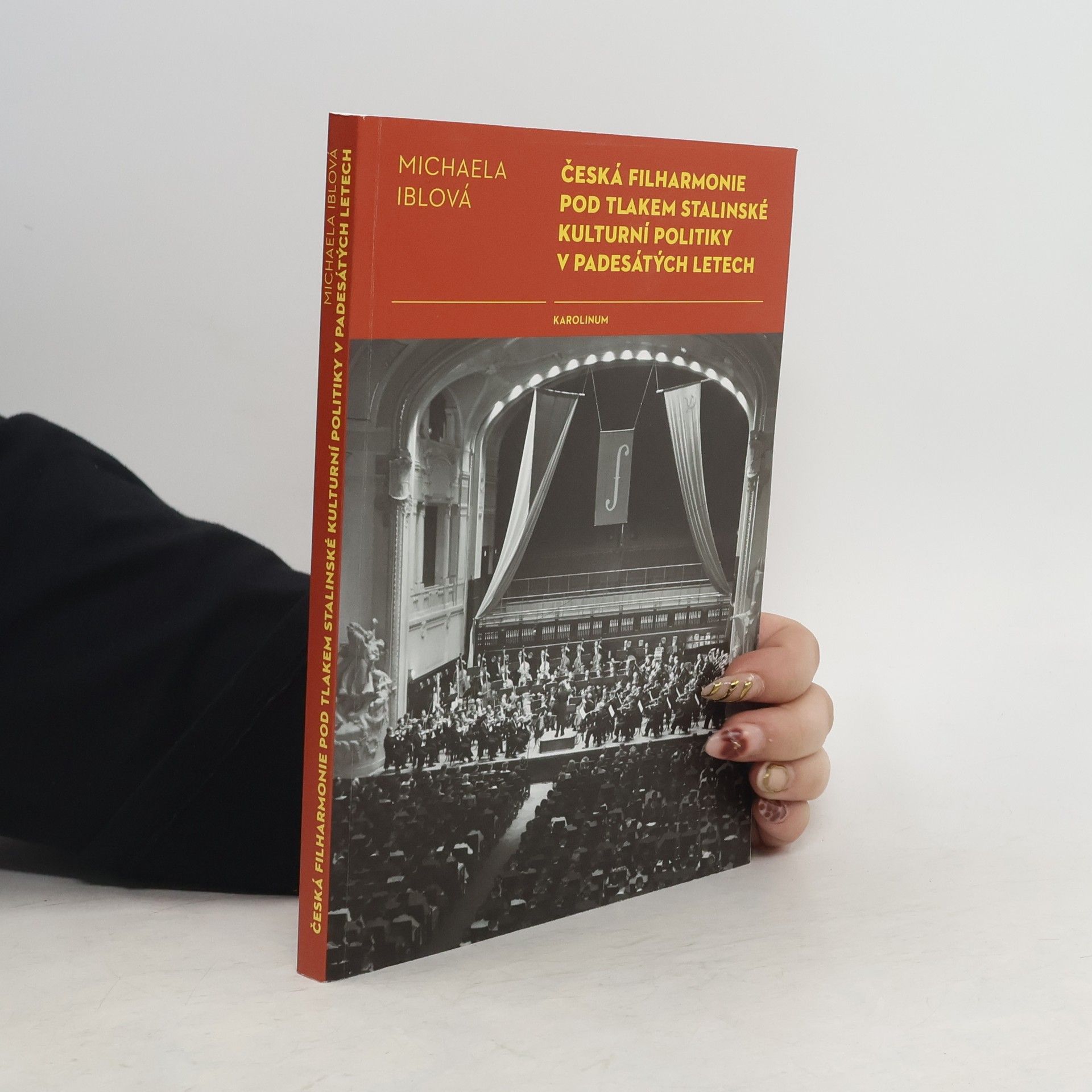 Michaela Iblová Česká filharmonie pod tlakem stalinské kulturní politiky v padesátých letech