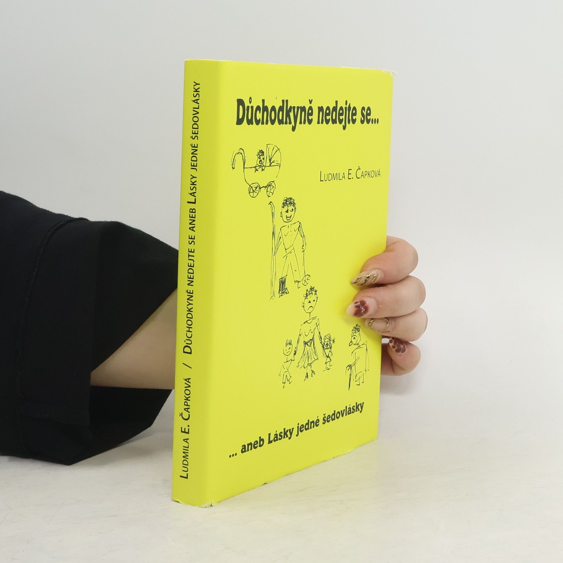 Ludmila E. Čapková Důchodkyně, nedejte se..., aneb, Lásky jedné šedovlásky