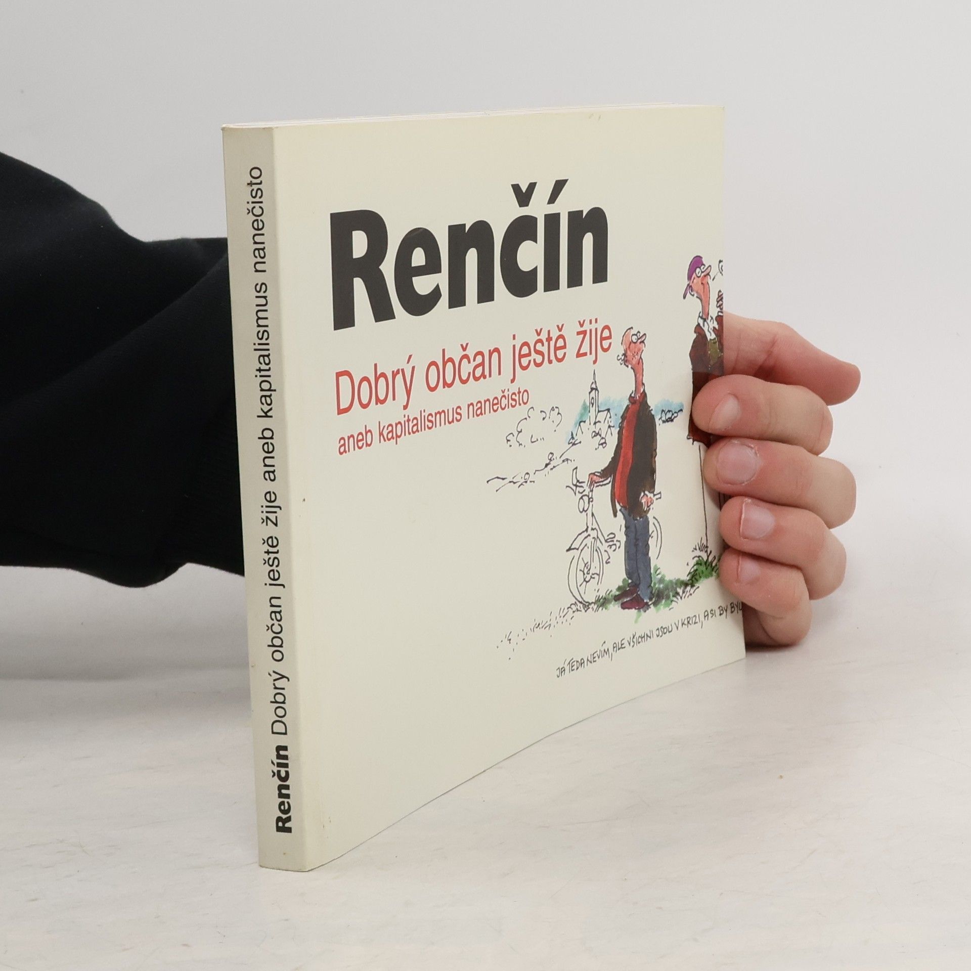 Vladimír Renčín Dobrý občan ještě žije, aneb, Kapitalismus nanečisto