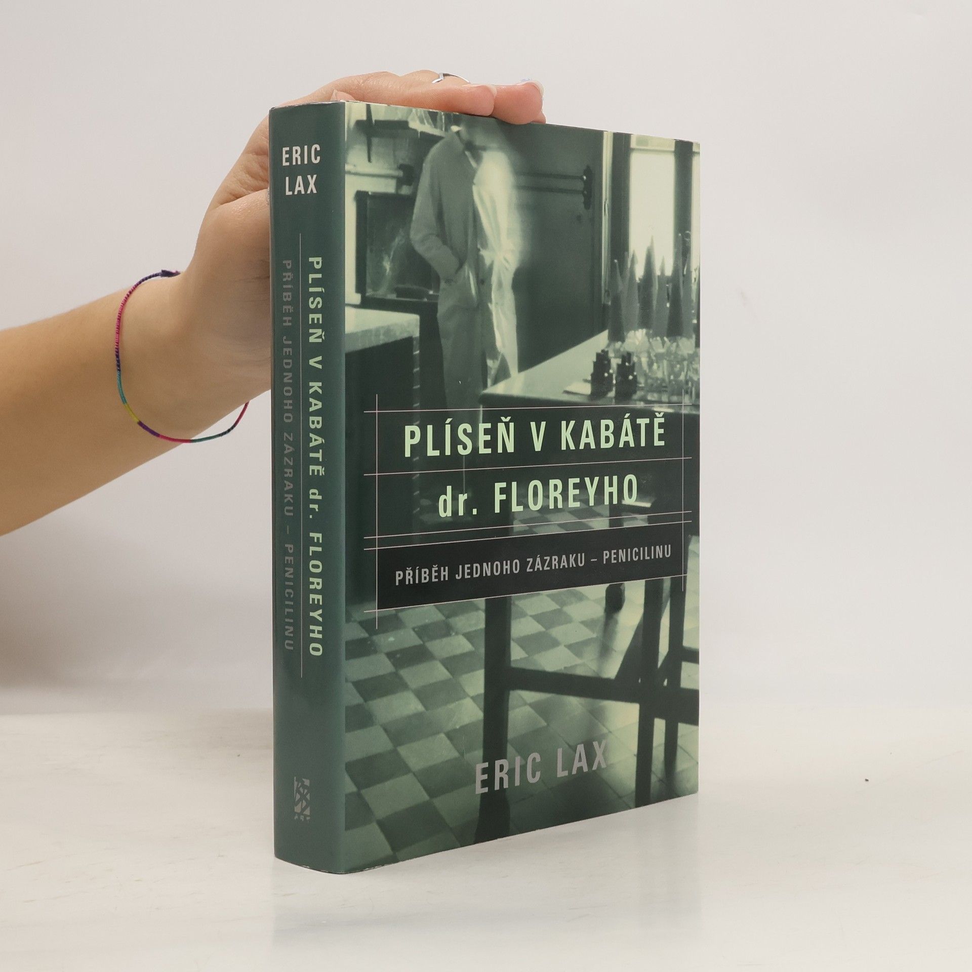 Eric Lax Plíseň v kabátě dr. Floreyho : příběh jednoho zázraku - penicilinu