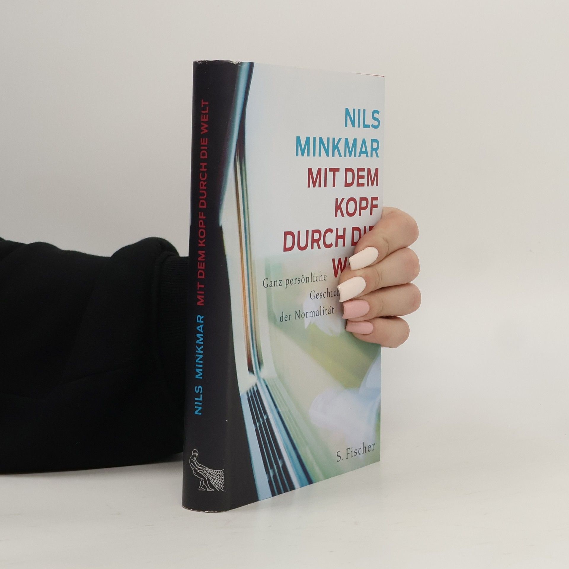 Nils Minkmar Mit dem Kopf durch die Welt