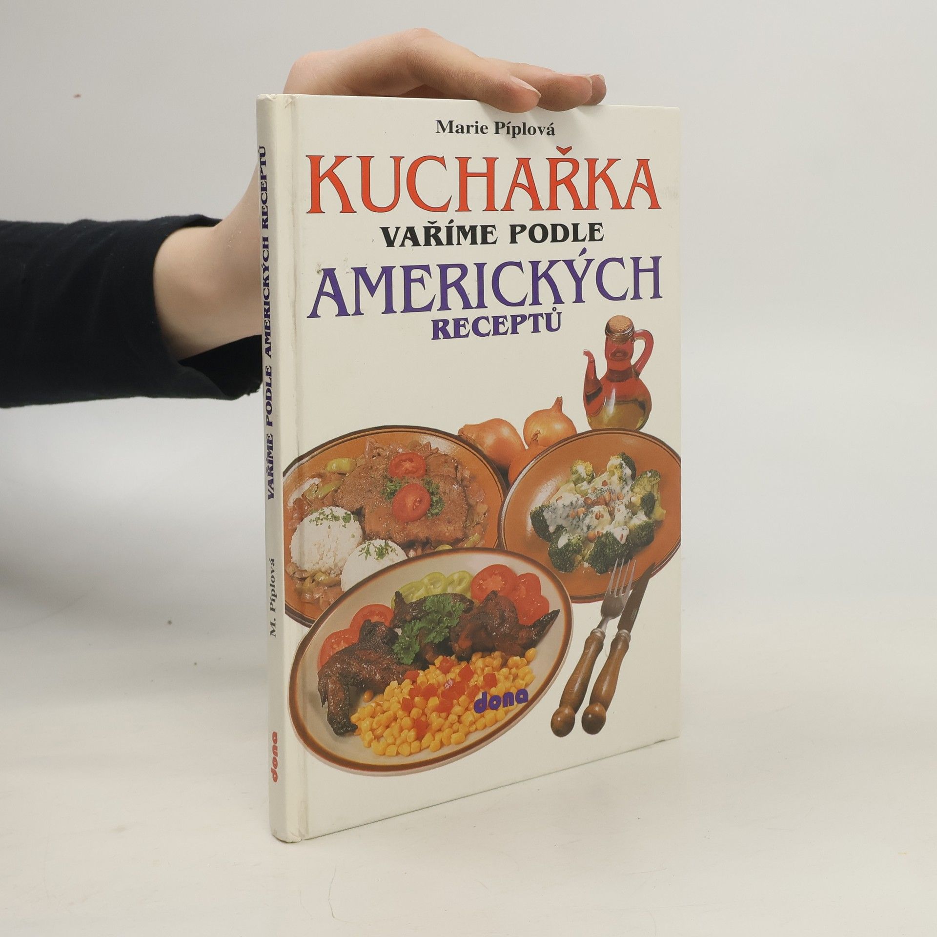Marie Píplová Kuchařka: Vaříme podle amerických receptů