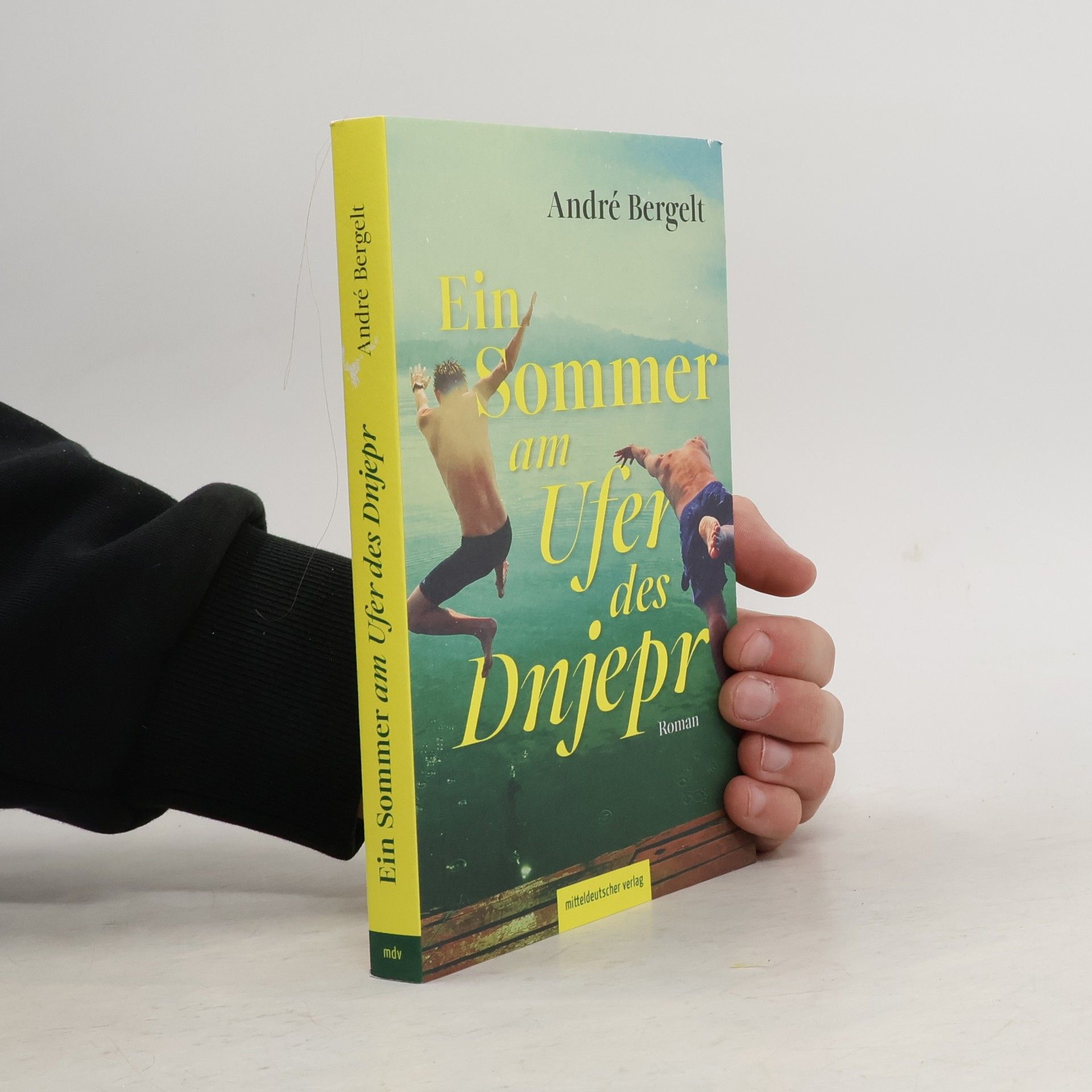 Andre Bergelt Ein Sommer am Ufer des Dnjepr