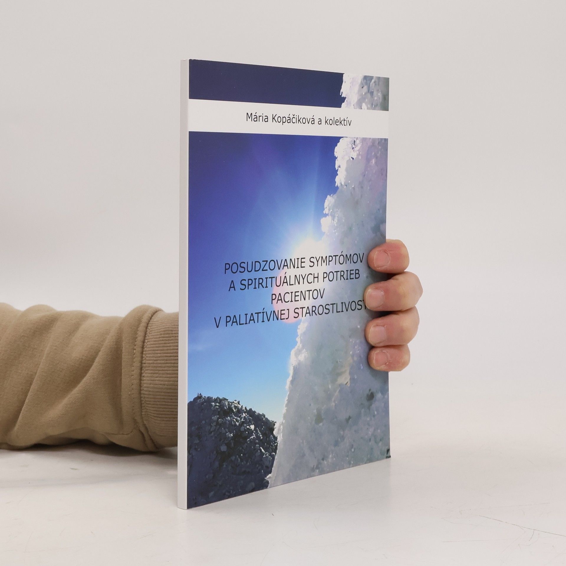 Mária Kopáčiková Posudzovanie symptómov a spirituálnych potrieb pacientov v paliatívnej starostlivosti