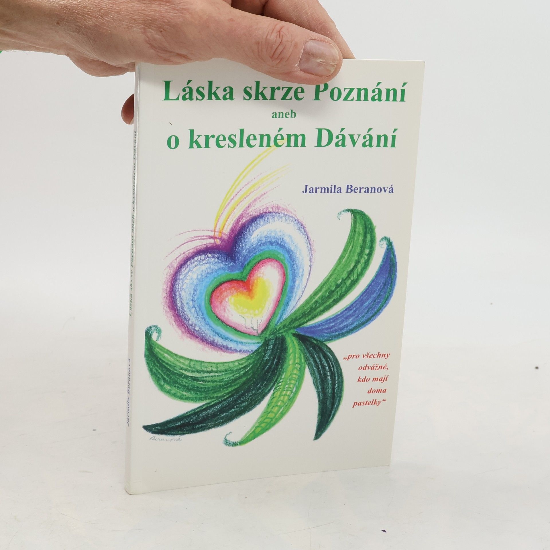 Jarmila Beranová Láska skrze Poznání aneb o kresleném Dávání