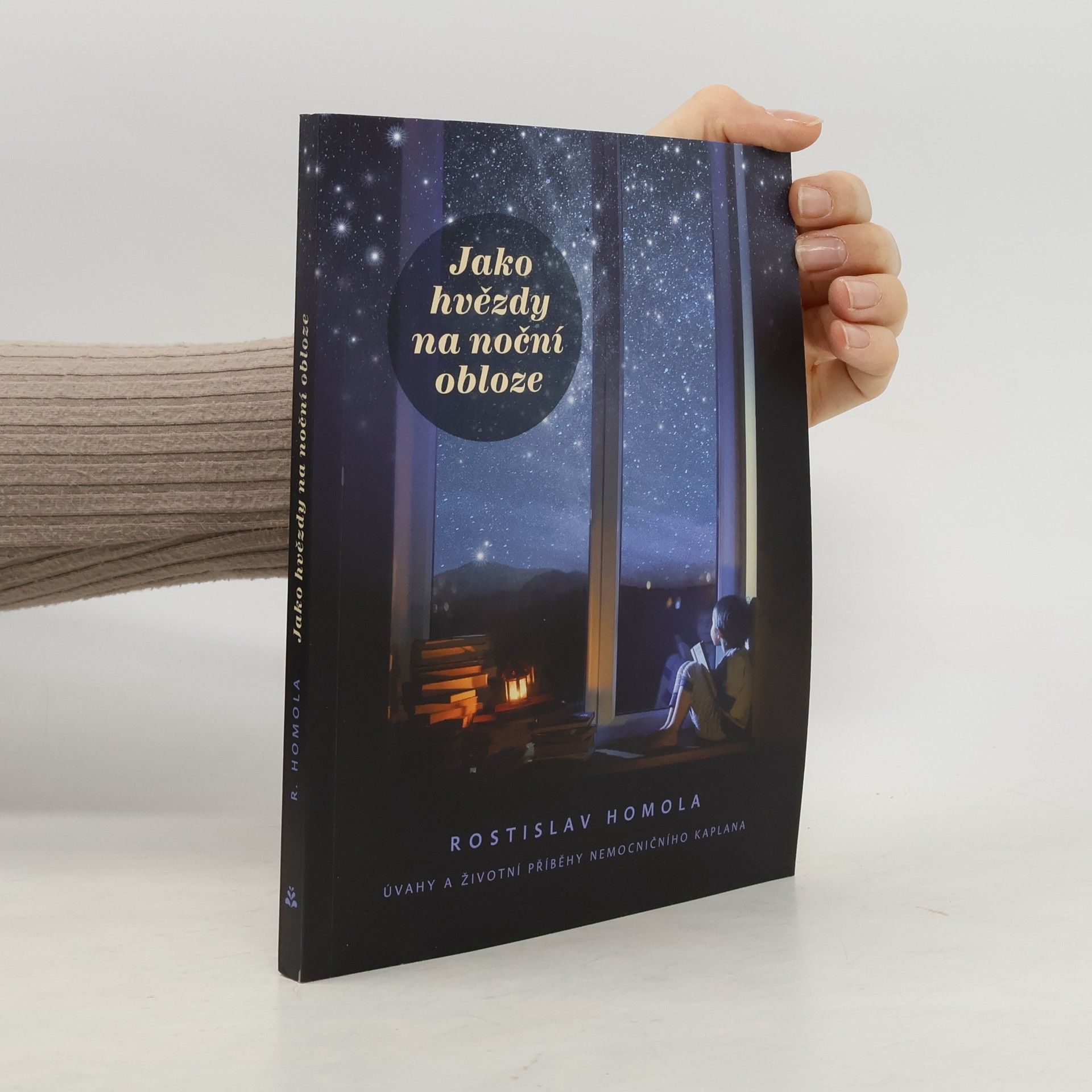 Rostislav Homola Jako hvězdy na noční obloze : úvahy a životní příběhy nemocničního kaplana
