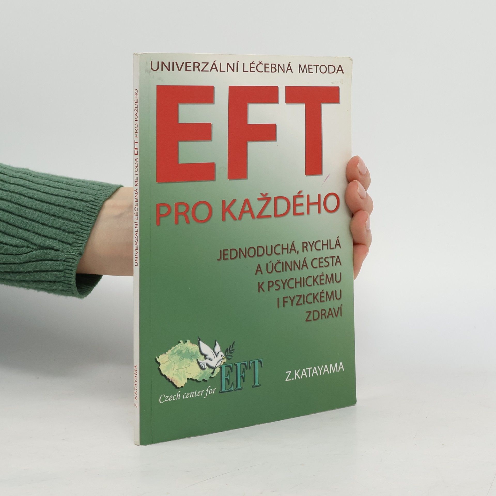 Zdena Katayama Univerzální léčebná metoda EFT: Příslib psychického a fyzického zdraví pro každého