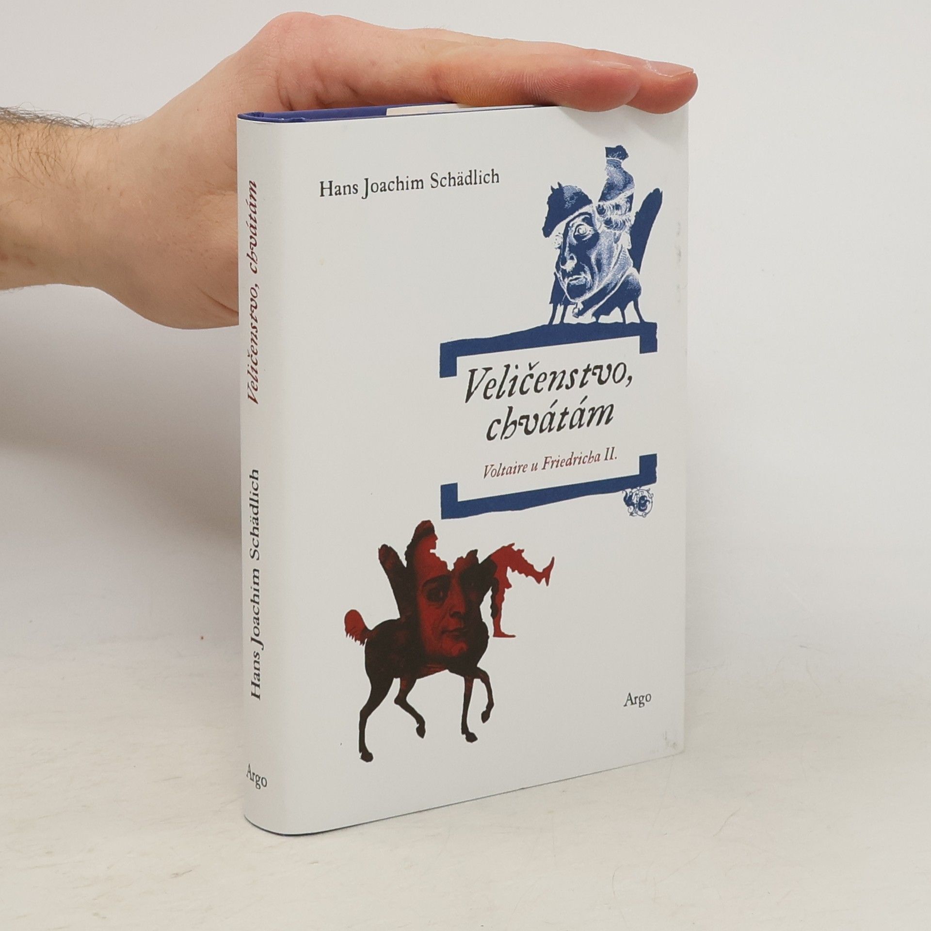 Hans Joachim Schädlich Veličenstvo, chvátám. Voltaire u Friedricha II.