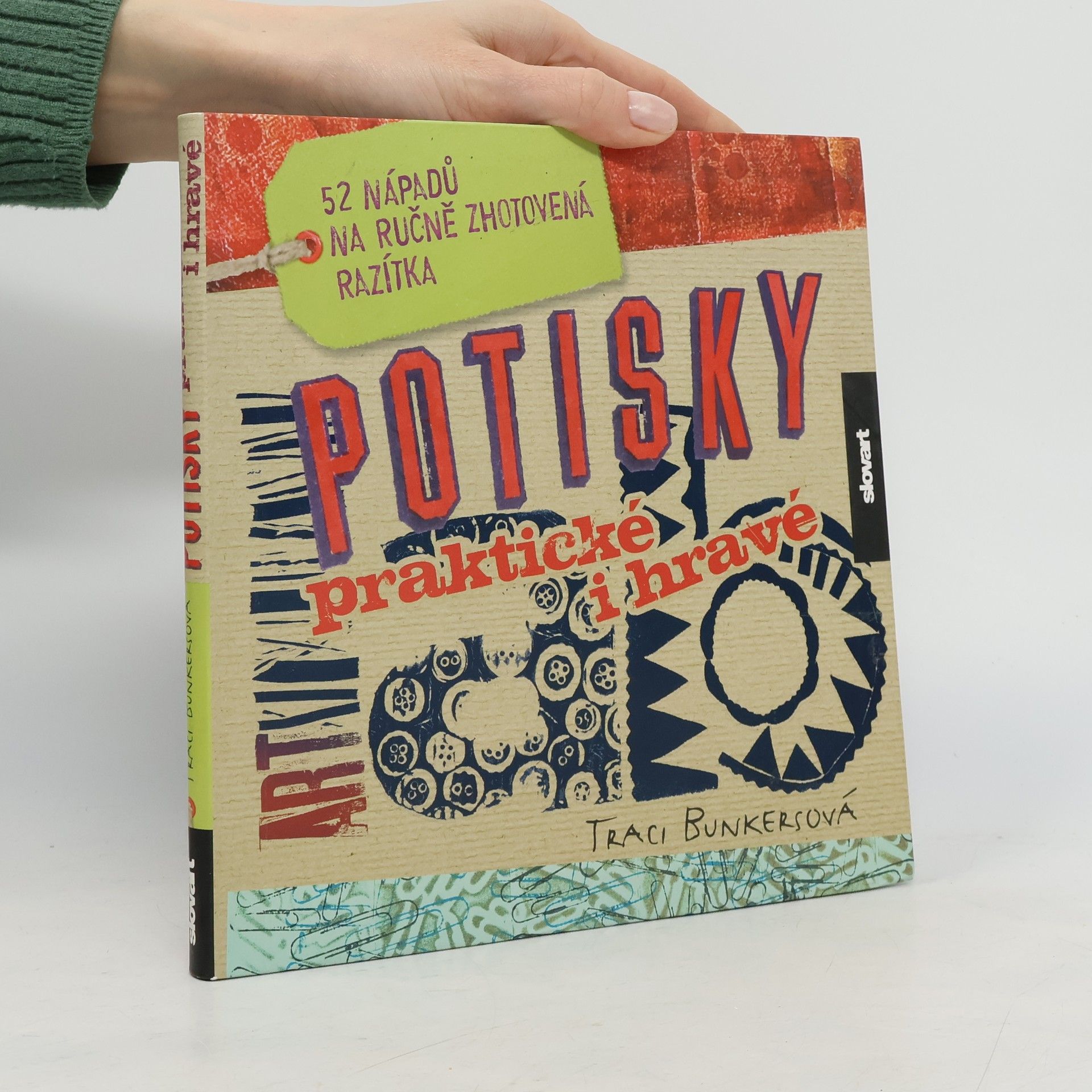 Traci Bunkers Potisky praktické i hravé : 52 nápadů na ručně zhotovená razítka