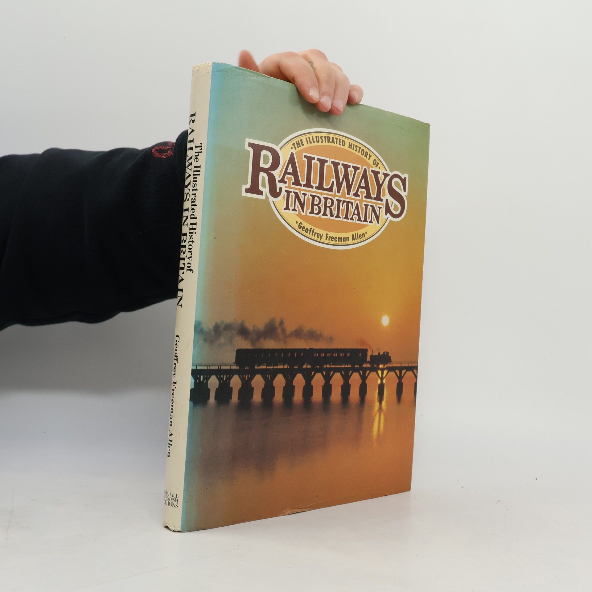 Geoffrey Freeman Allen The Illustrated History of Railways in Britain