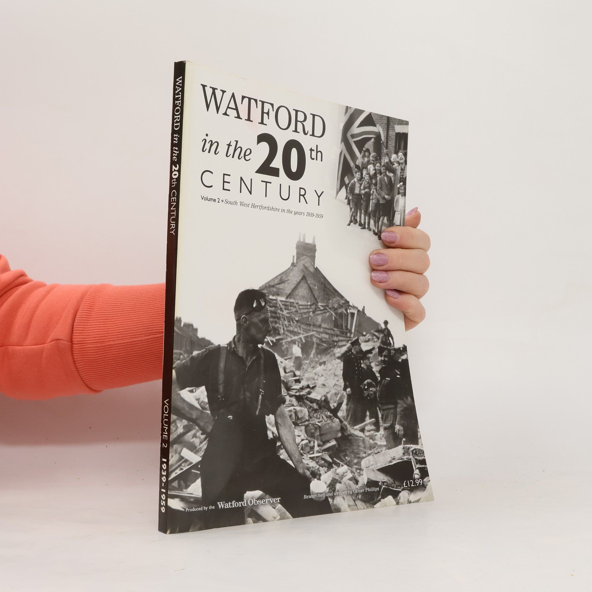 Oliver R. Phillips Watford in the 20th Century. Volume 2