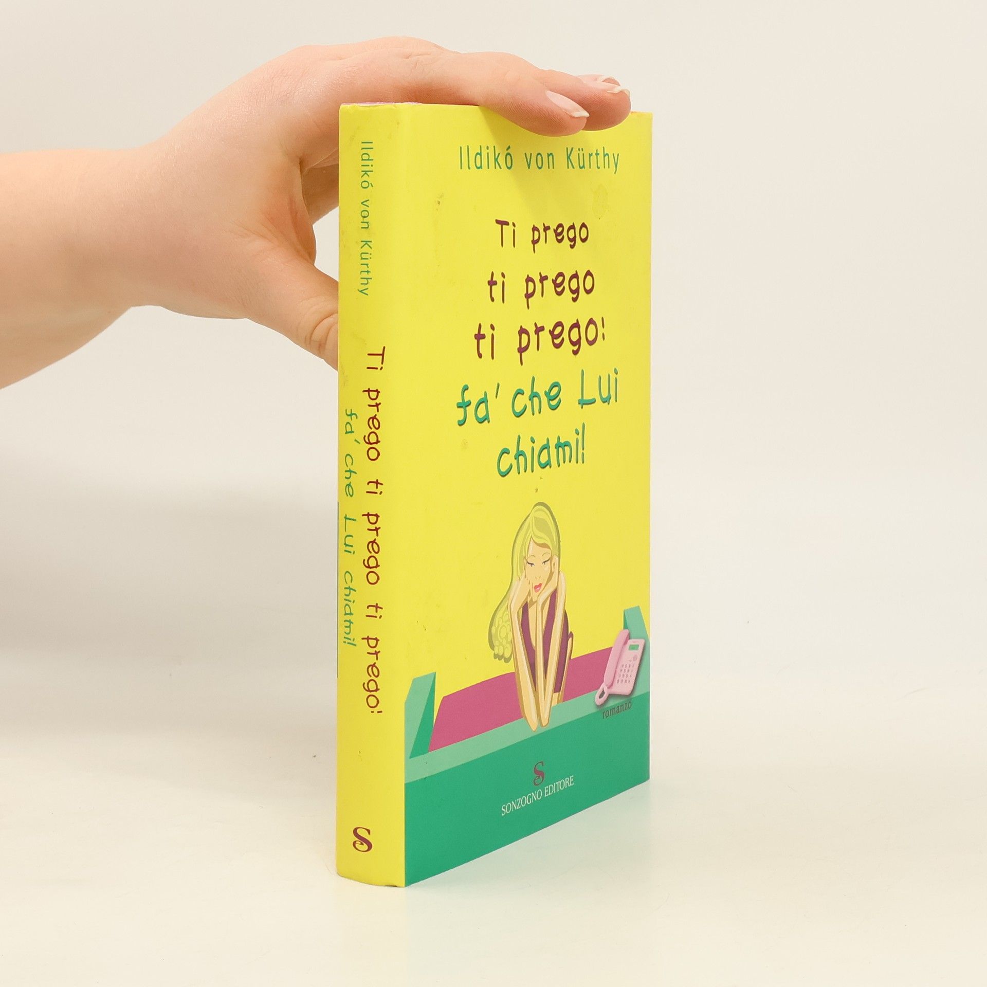 Ildikó von Kürthy Ti prego ti prego fa che lui chiami