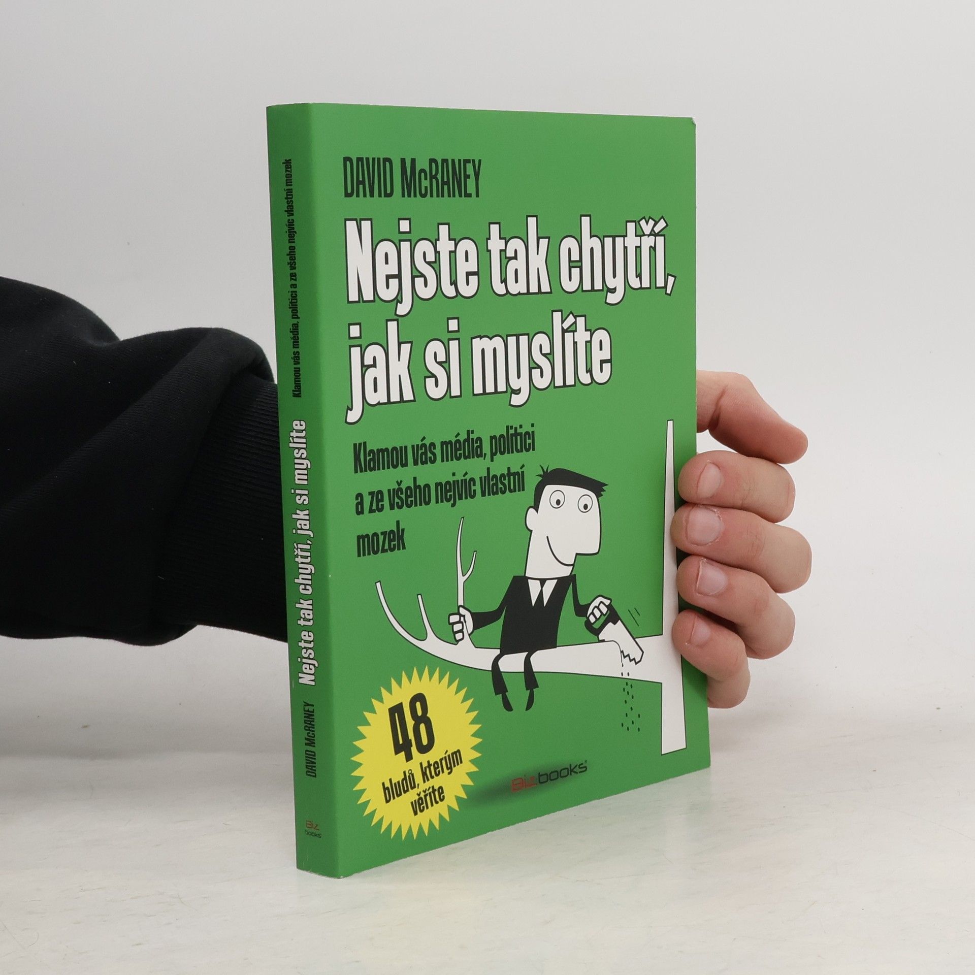 David McRaney Nejste tak chytří, jak si myslíte