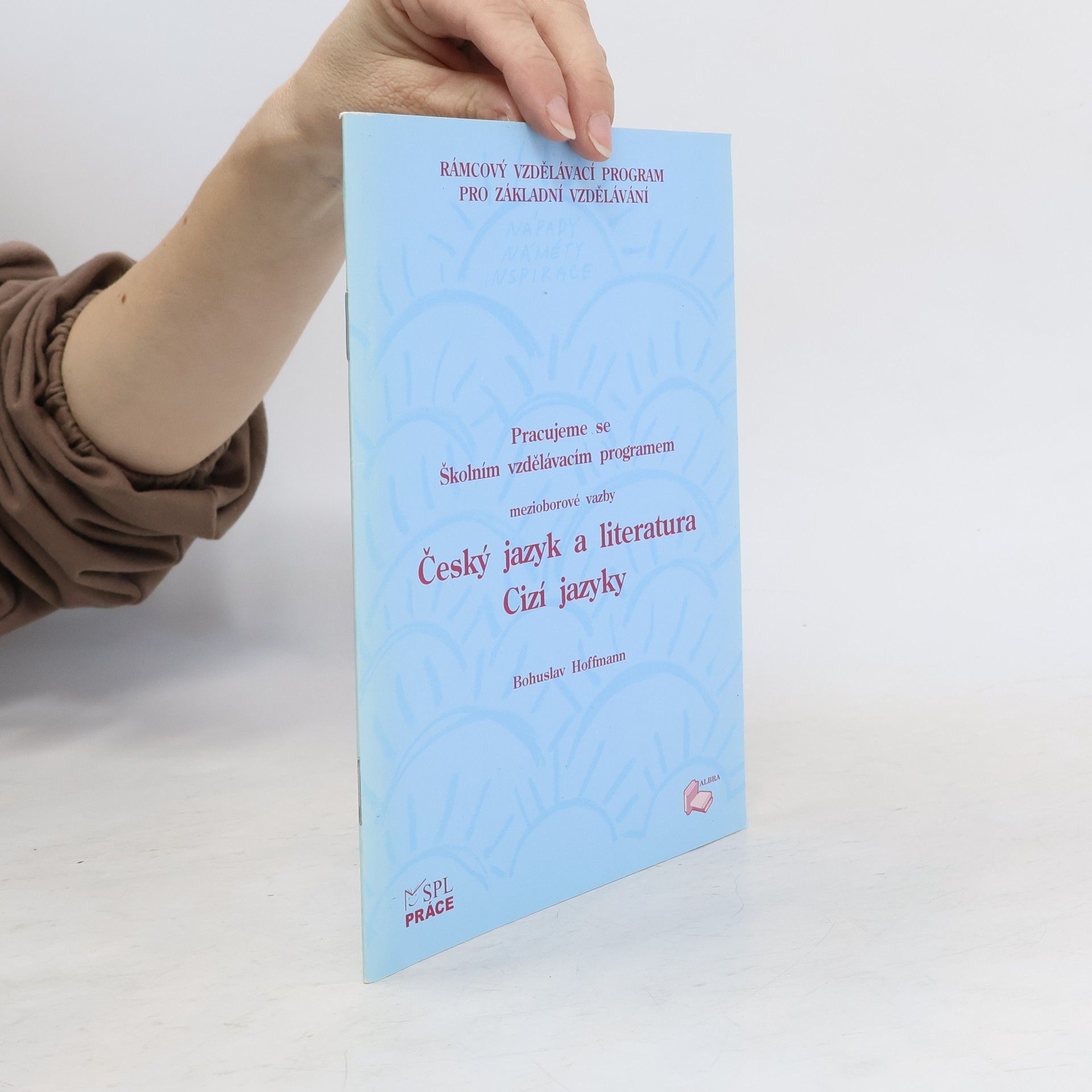 Bohuslav Hoffmann Pracujeme s ŠVP – mezioborové vazby Český jazyk a literatura – Cizí jazyky