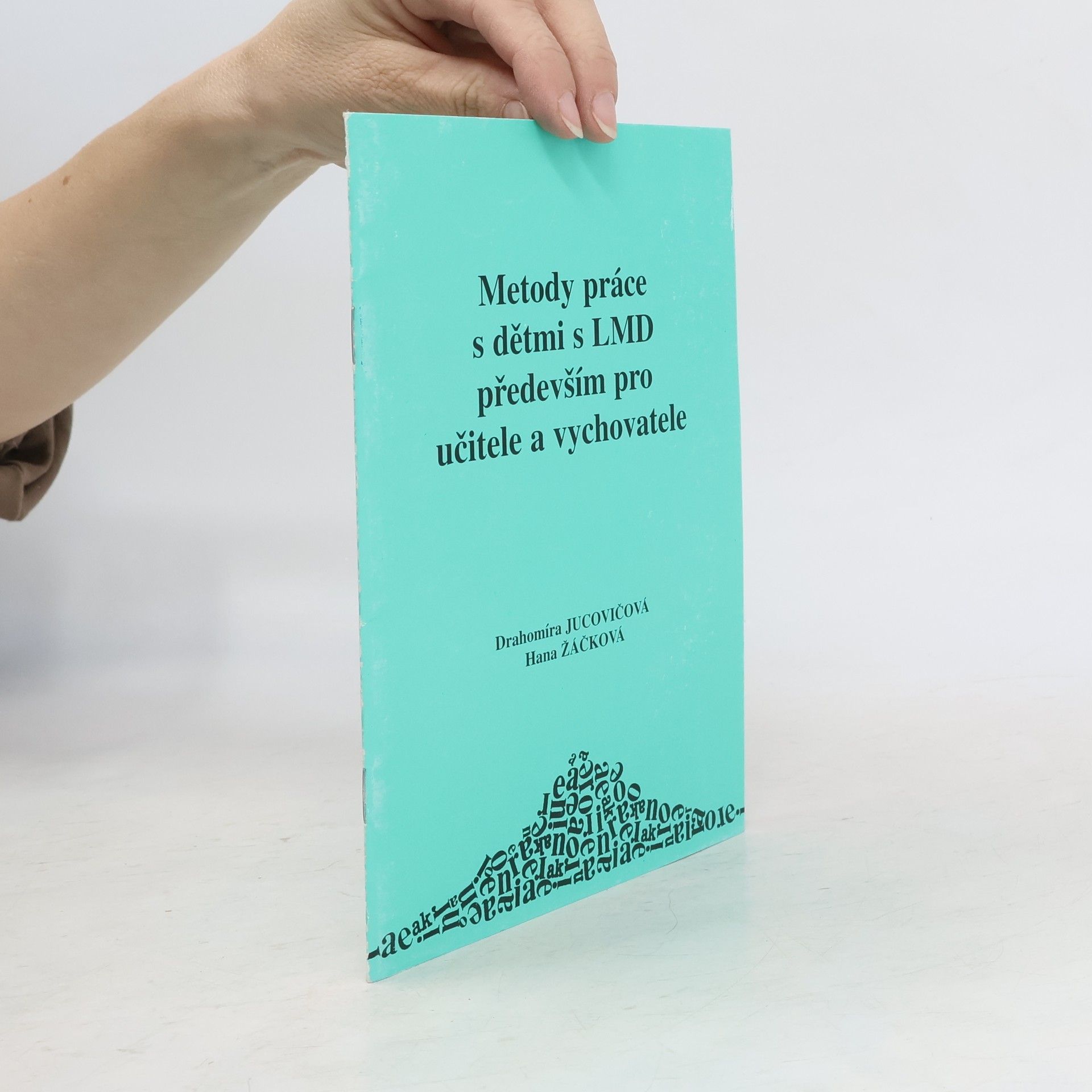 Drahomíra Jucovičová Metody práce s dětmi s LMD především pro učitele a vychovatele