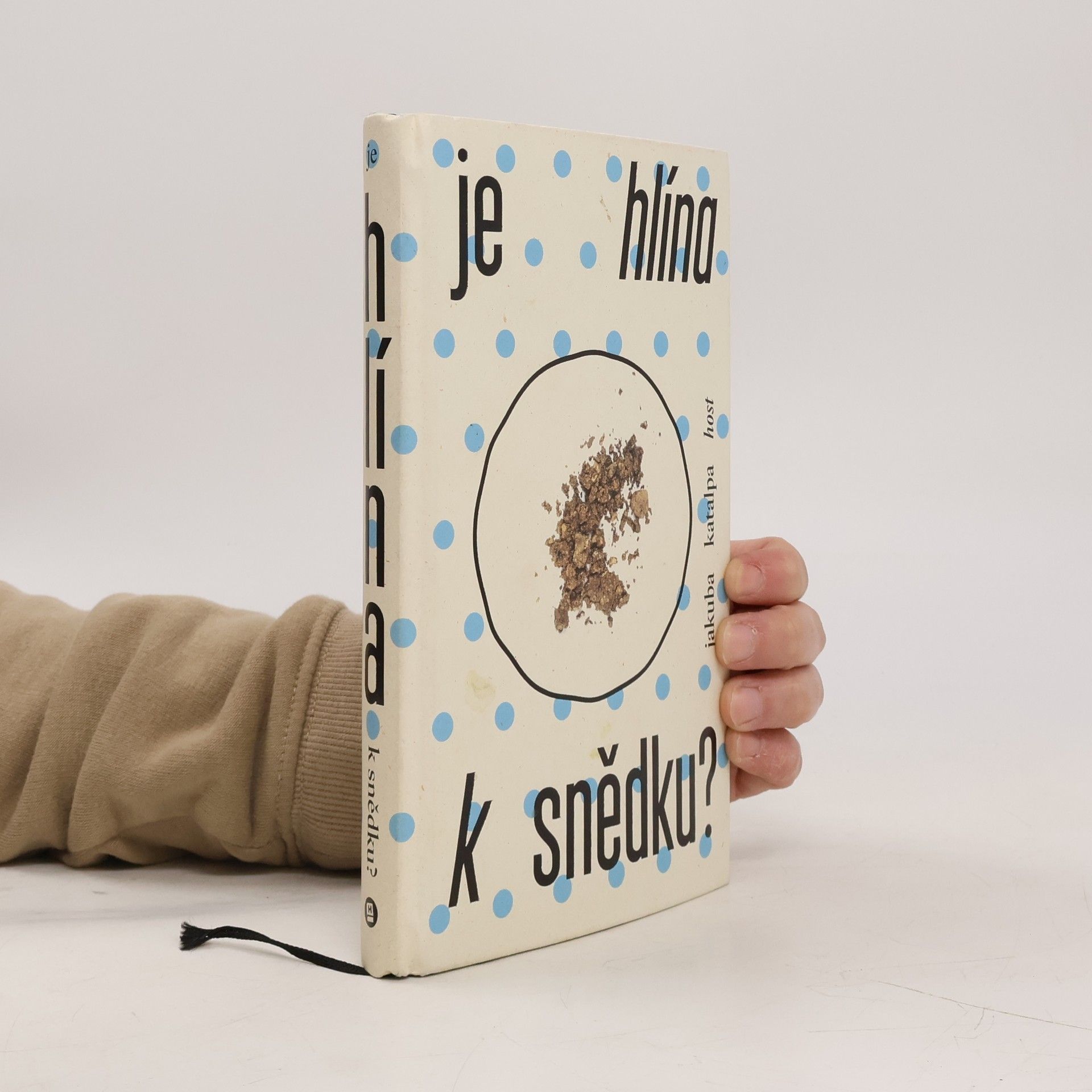 Jakuba Katalpa Je hlína k snědku?