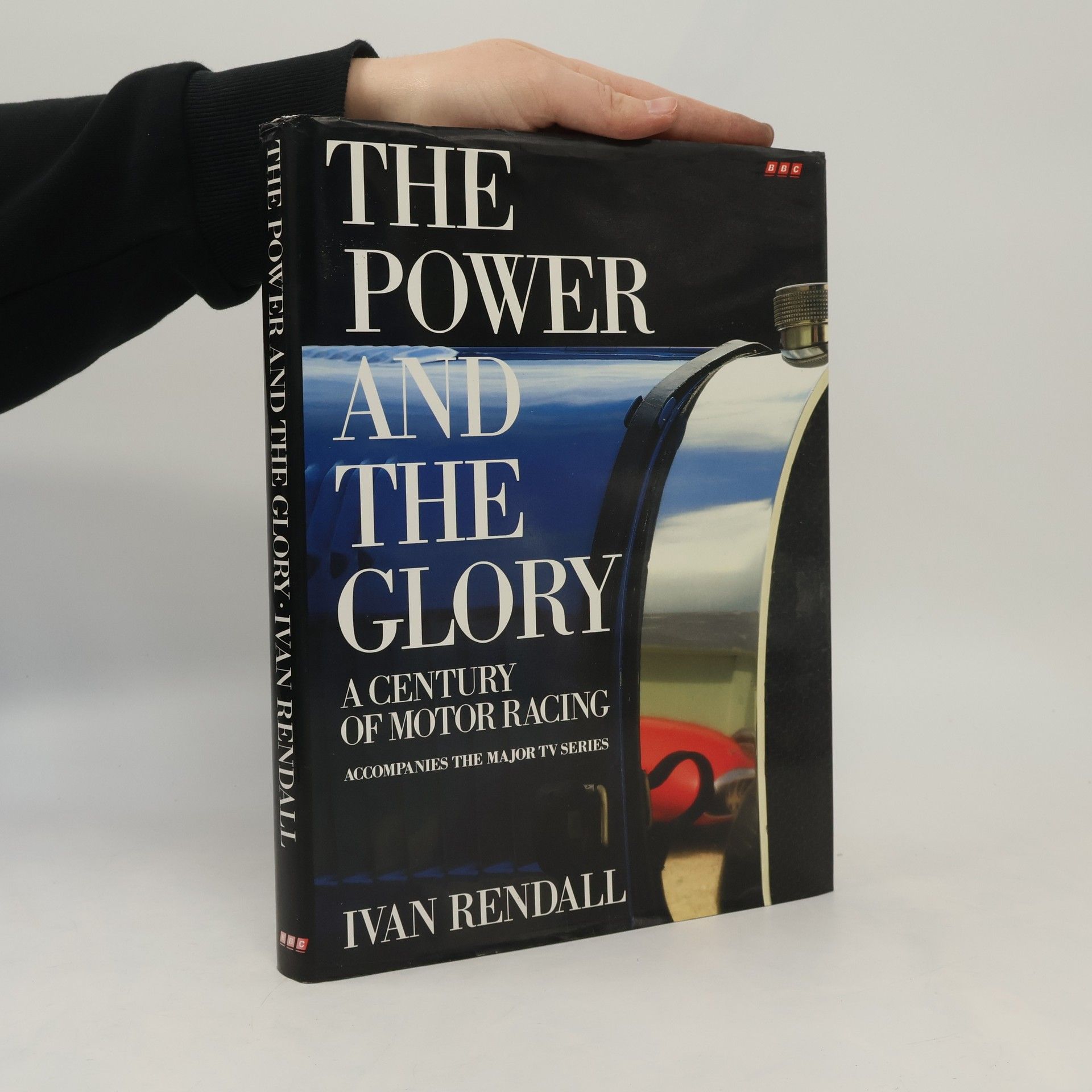 Ivan Rendall The power and the glory: A century of motor racing