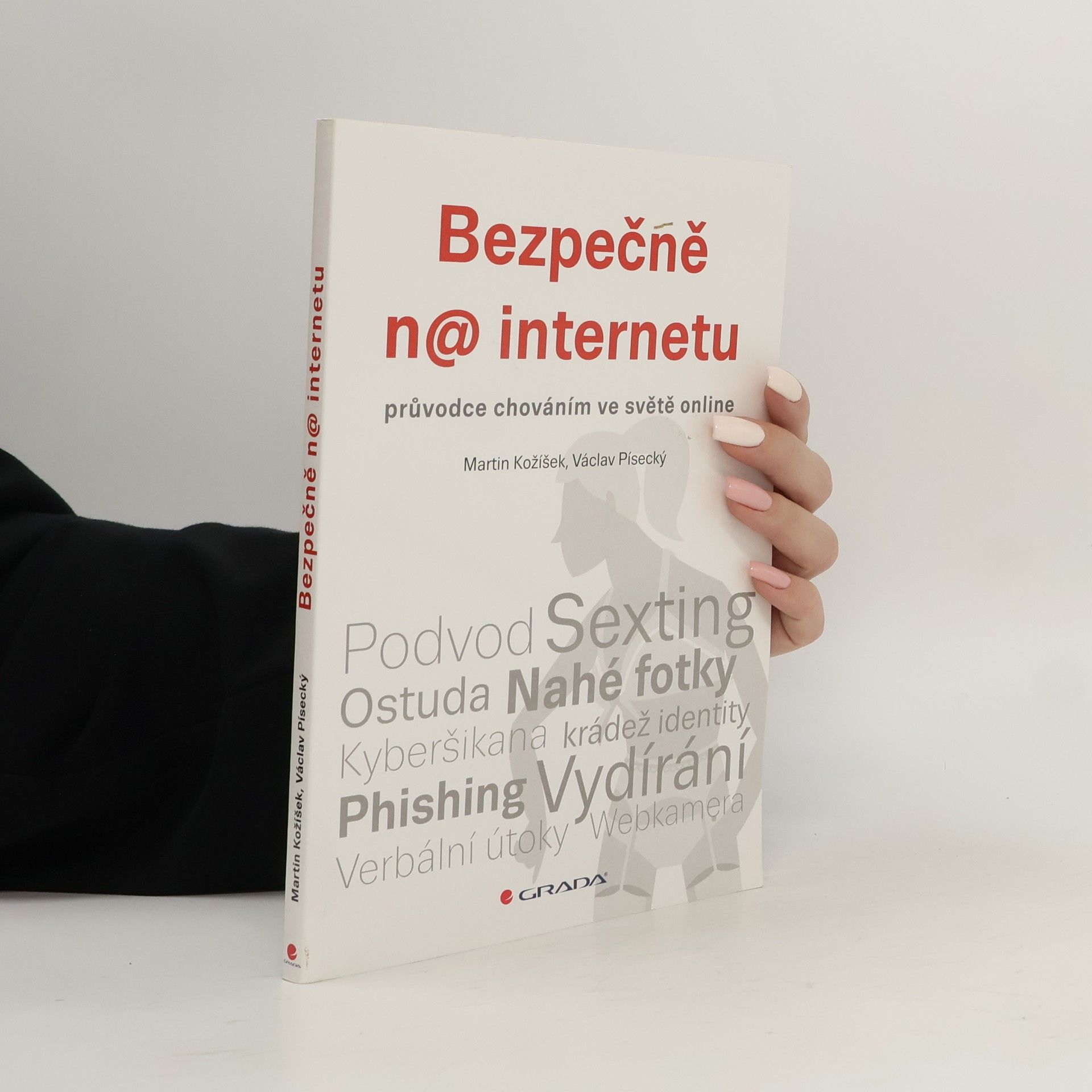 Martin Kožíšek Bezpečně n@ internetu. Průvodce chováním ve světě online