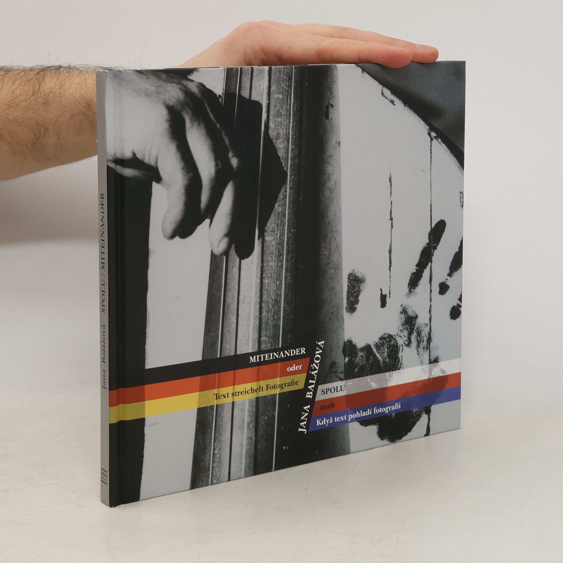 Jana Balážová Miteinander oder Text streichelt Fotografie. Spolu aneb když text pohladí fotografii