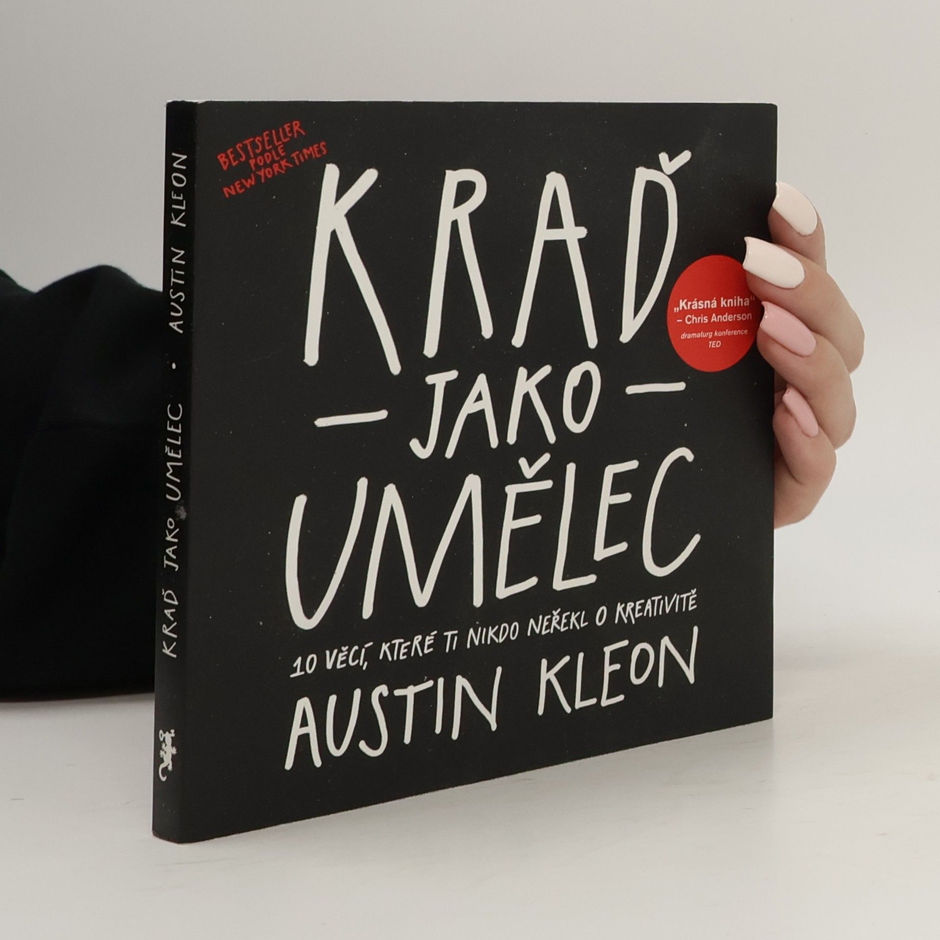 Austin Kleon Kraď jako umělec. 10 věcí, které ti nikdo neřekl o kreativitě
