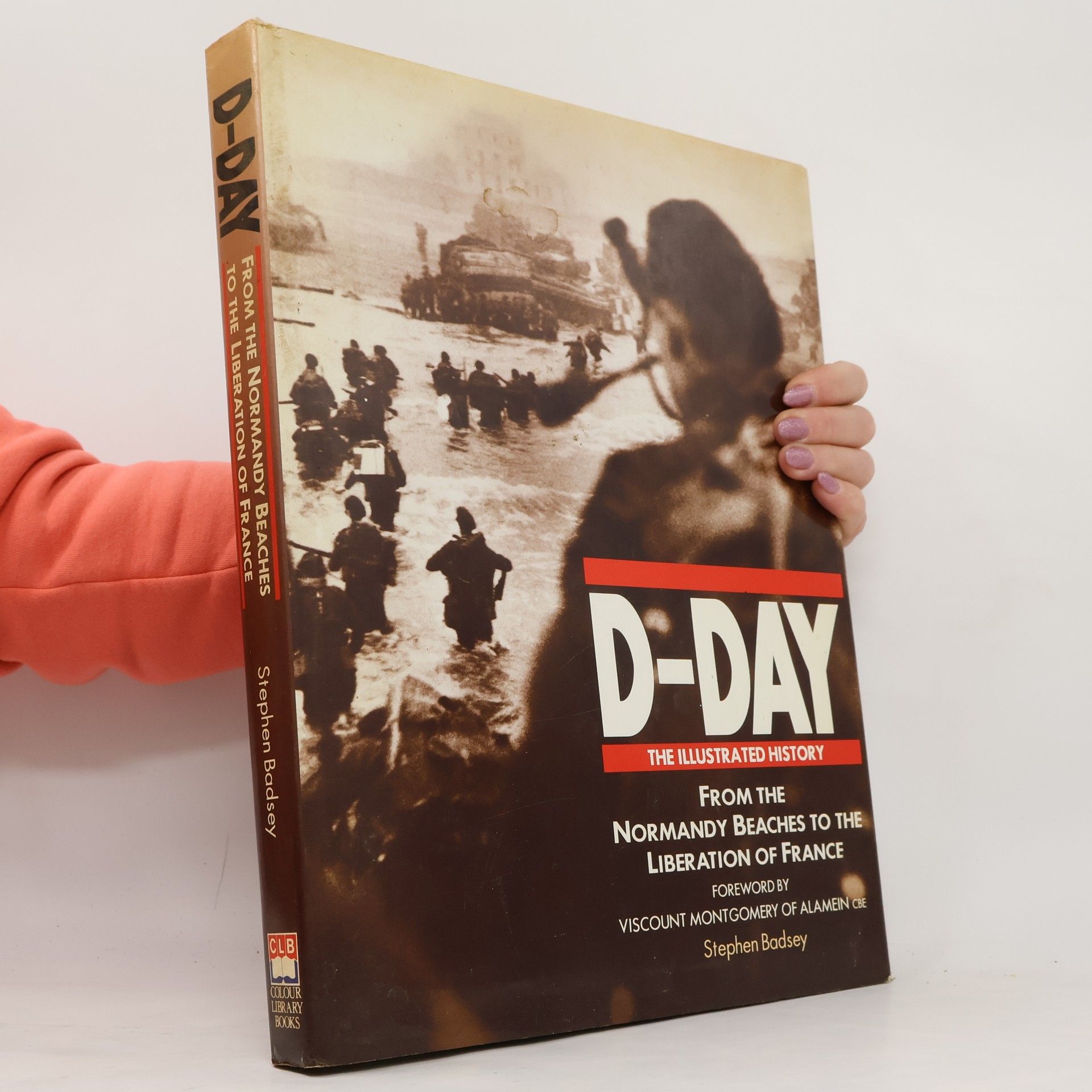 Stephen Badsey D-Day. From the Normandy Beaches to the Liberation of France