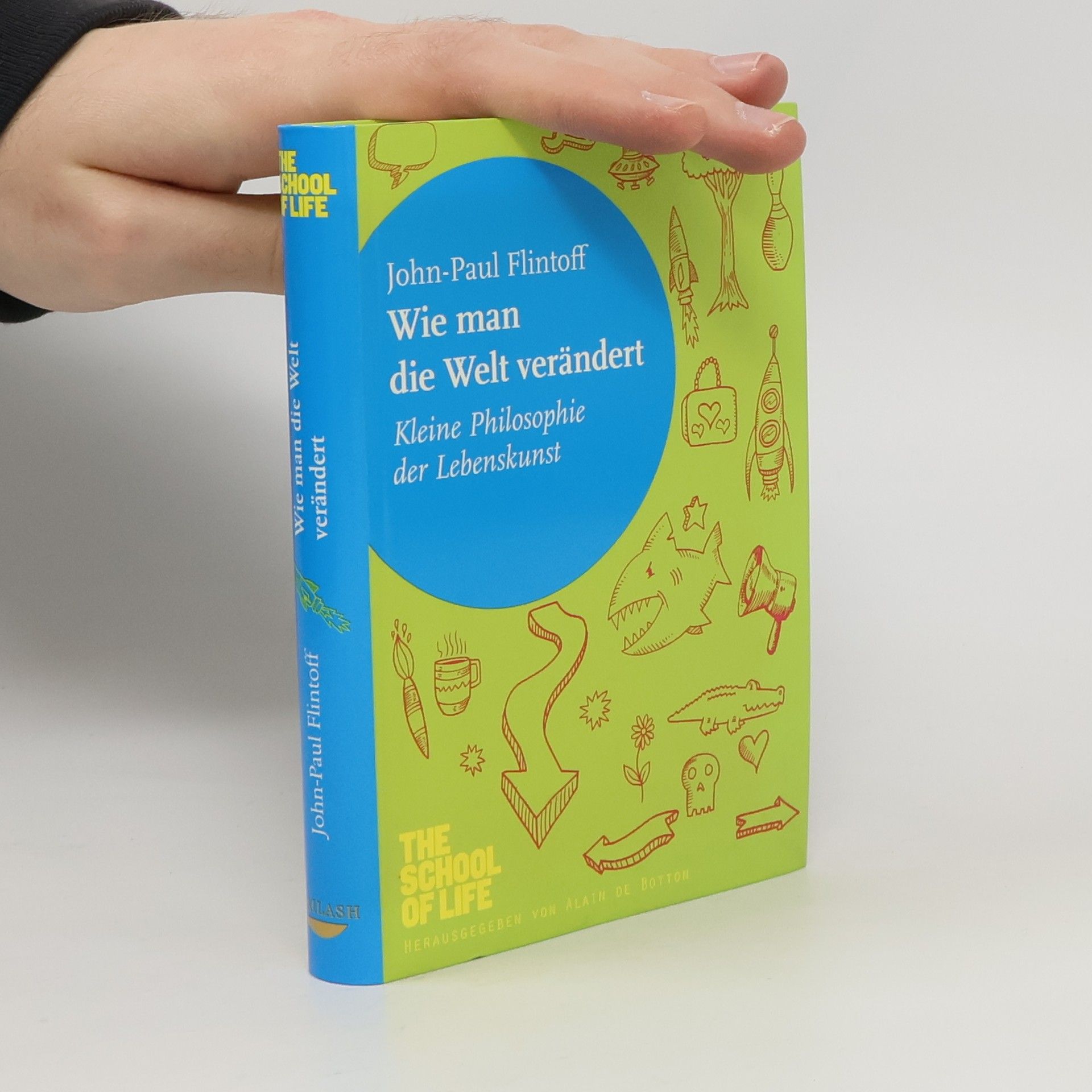 John-Paul Flintoff Wie man die Welt verändert. Kleine Philosophie der Lebenskunst