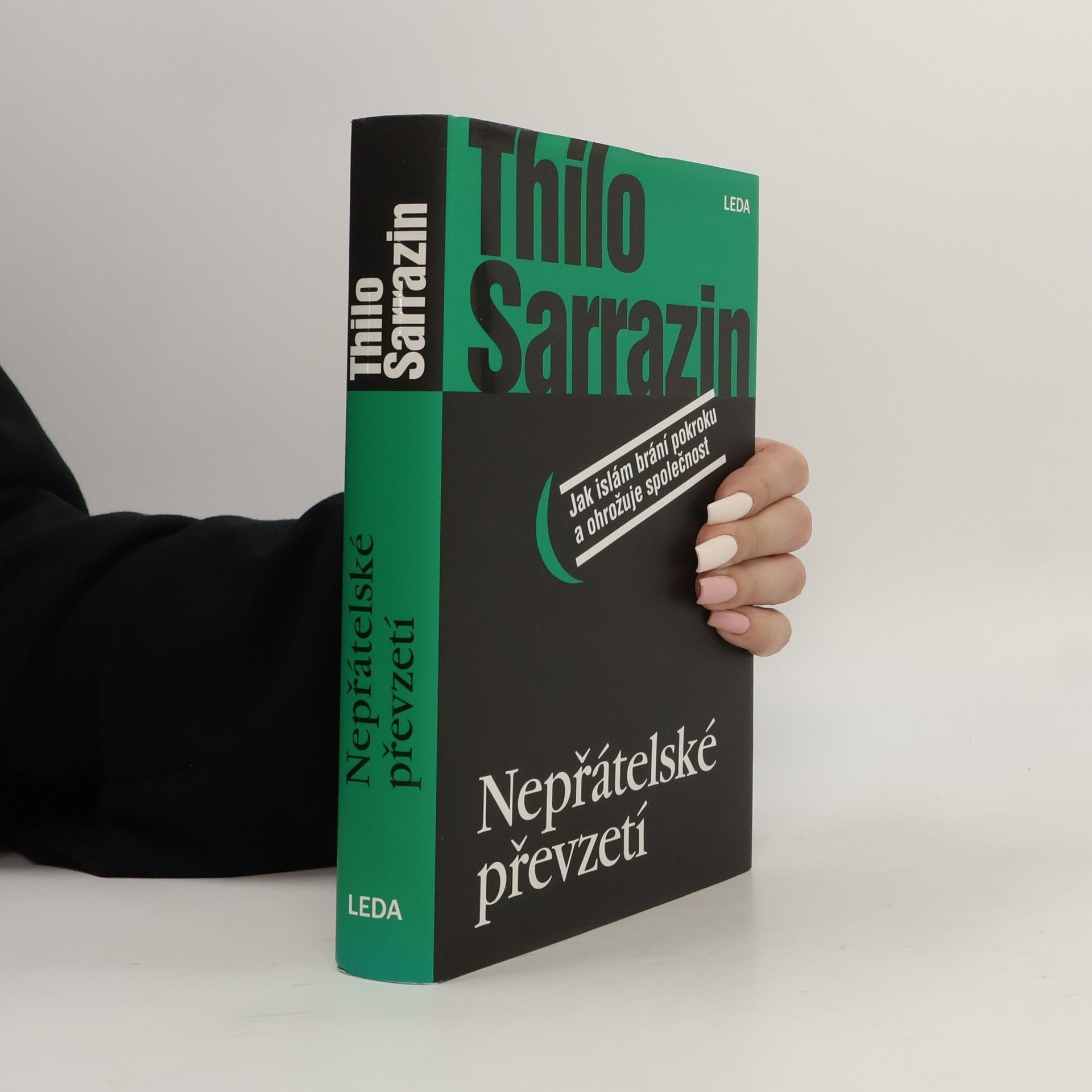 Thilo Sarrazin Nepřátelské převzetí. Jak islám brání pokroku a ohrožuje společnost