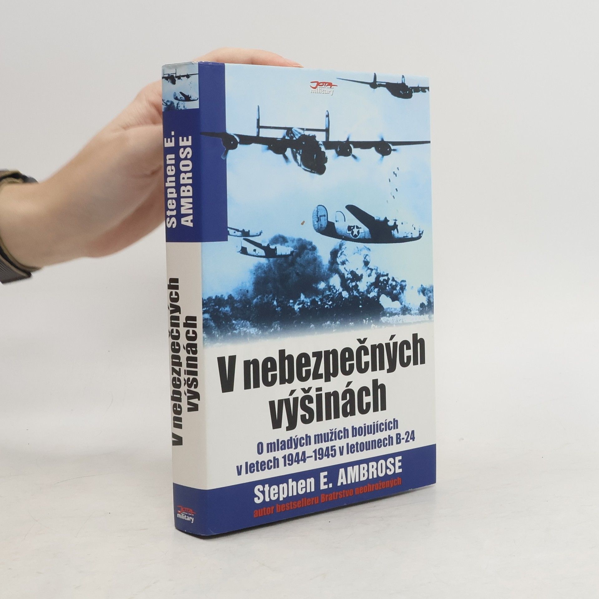 Stephen E. Ambrose V nebezpečných výšinách. O mladých mužích bojujících v letech 1944-1945 v letounech B-24