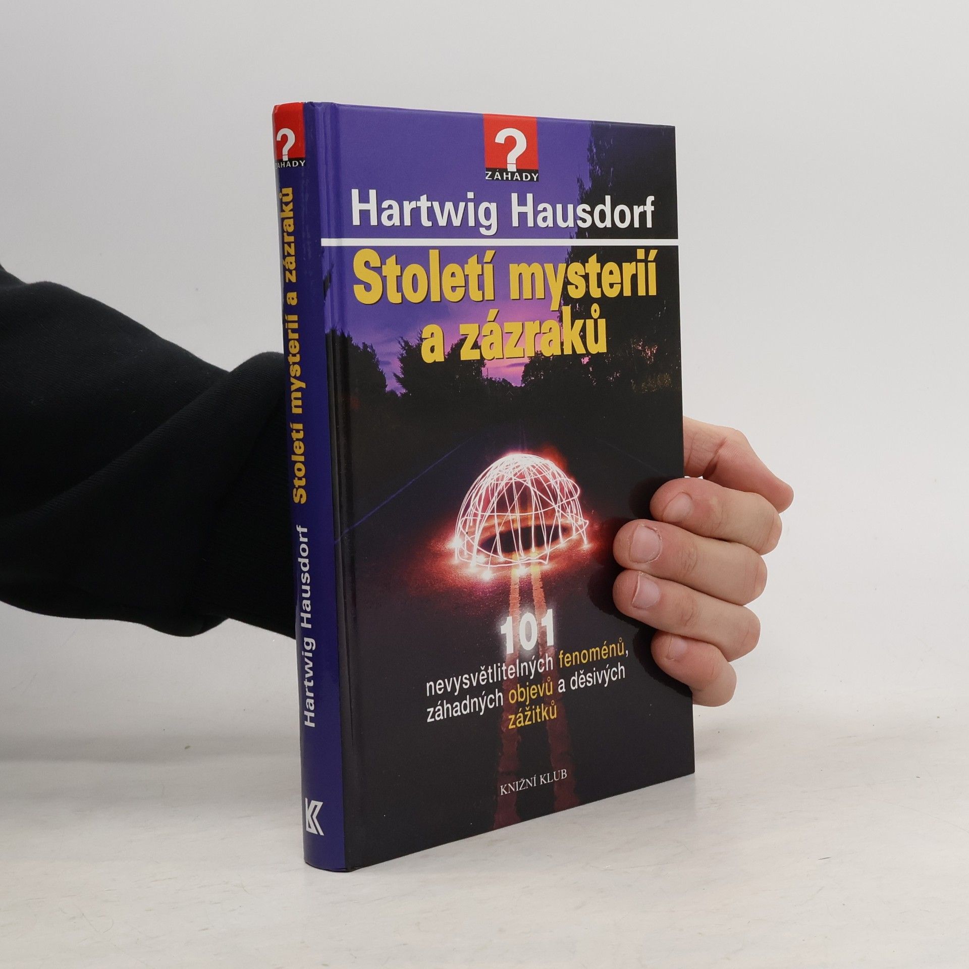 Hartwig Hausdorf Století mystérií a zázraků. 101 nevysvětlitelných fenoménů, záhadných objevů a děsivých zážitků