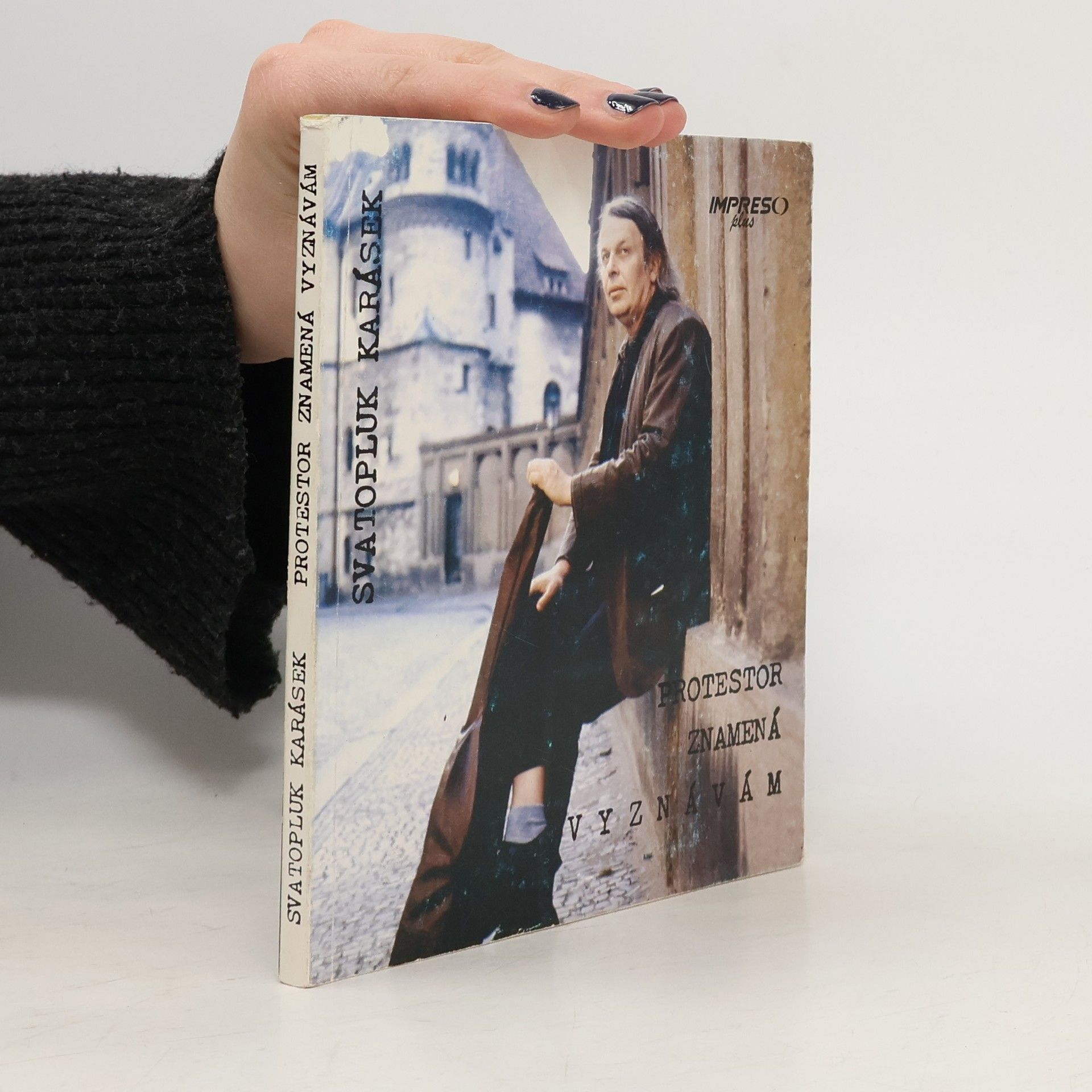 Svatopluk Karásek Protestor znamená vyznávám