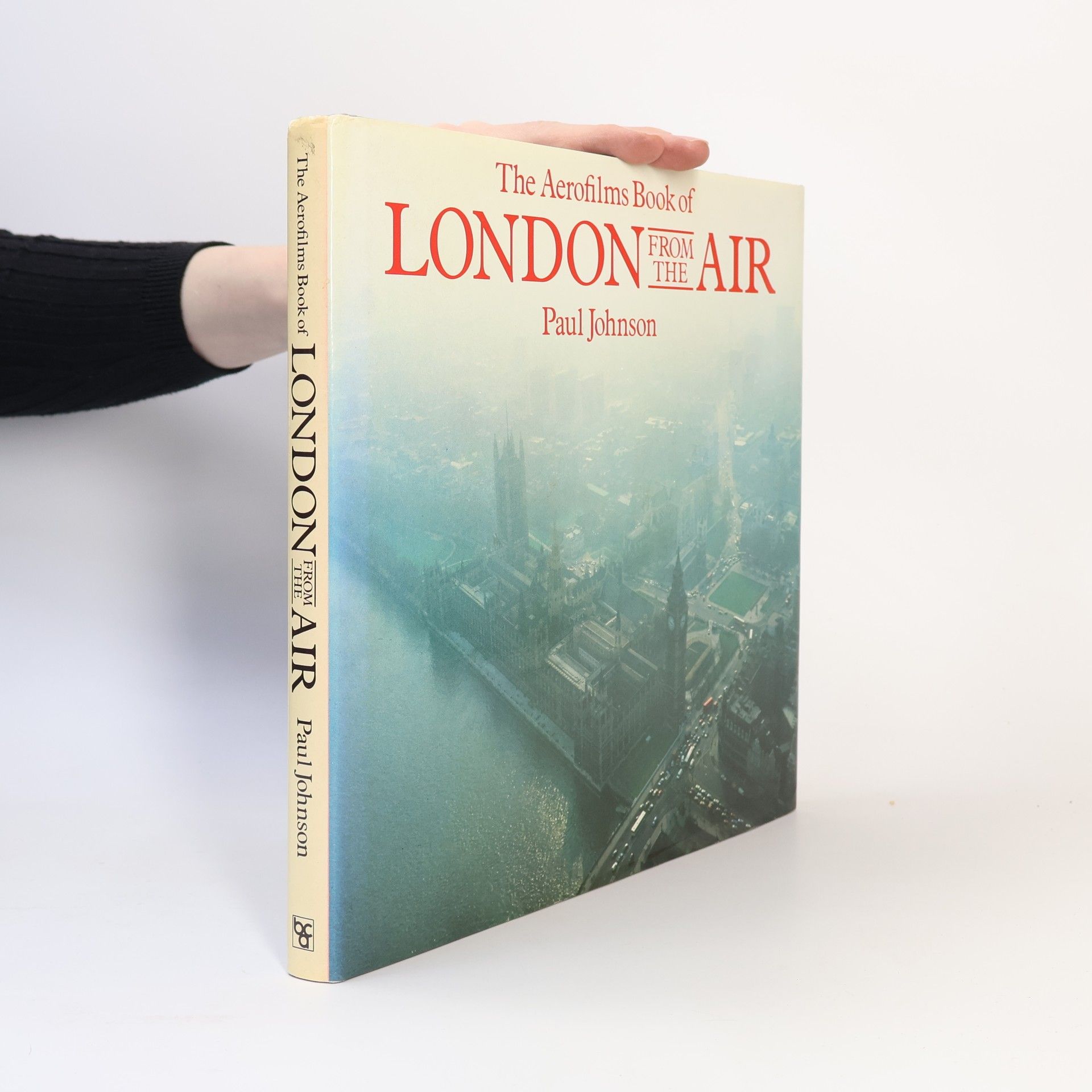 Paul Johnson The Aerofilms Book of London from the Air