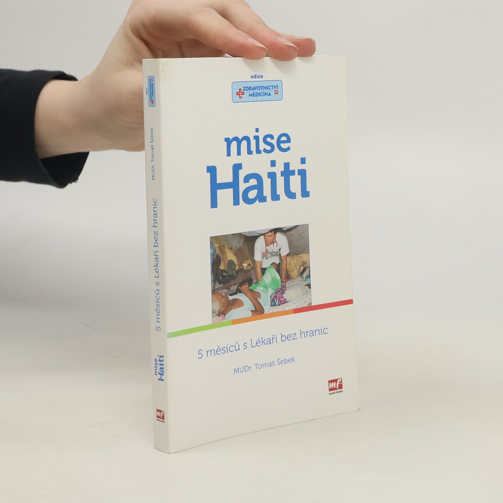 Tomáš Šebek Mise Haiti. 5 měsíců s Lékaři bez hranic