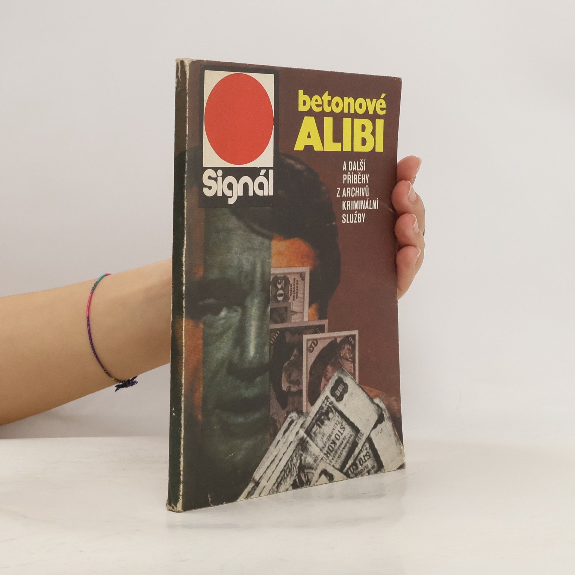 Antonín Král Betonové alibi a další příběhy z archivů kriminální služby