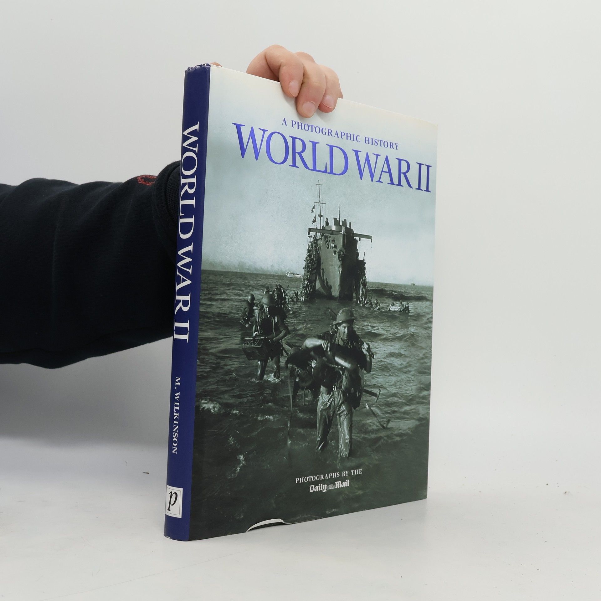 M. Wilkinson World War II: A Photographic History