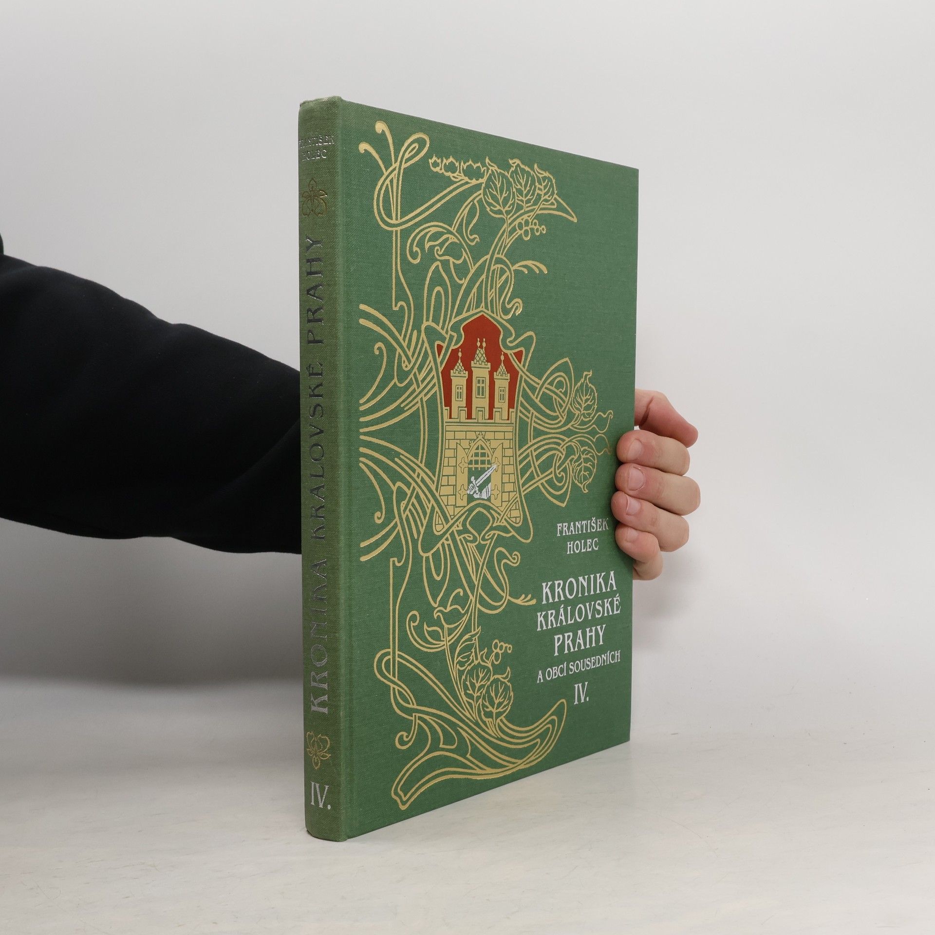 František Holec Kronika královské Prahy a obcí sousedních IV.