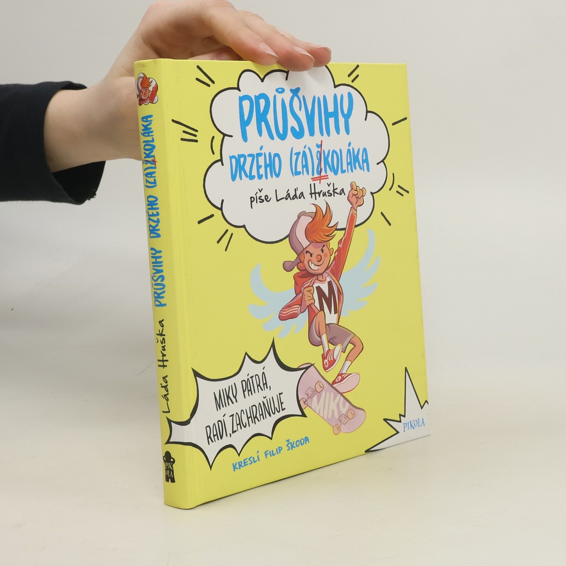 Láďa Hruška Průšvihy drzého (zá)školáka. Miky pátrá, radí, zachraňuje