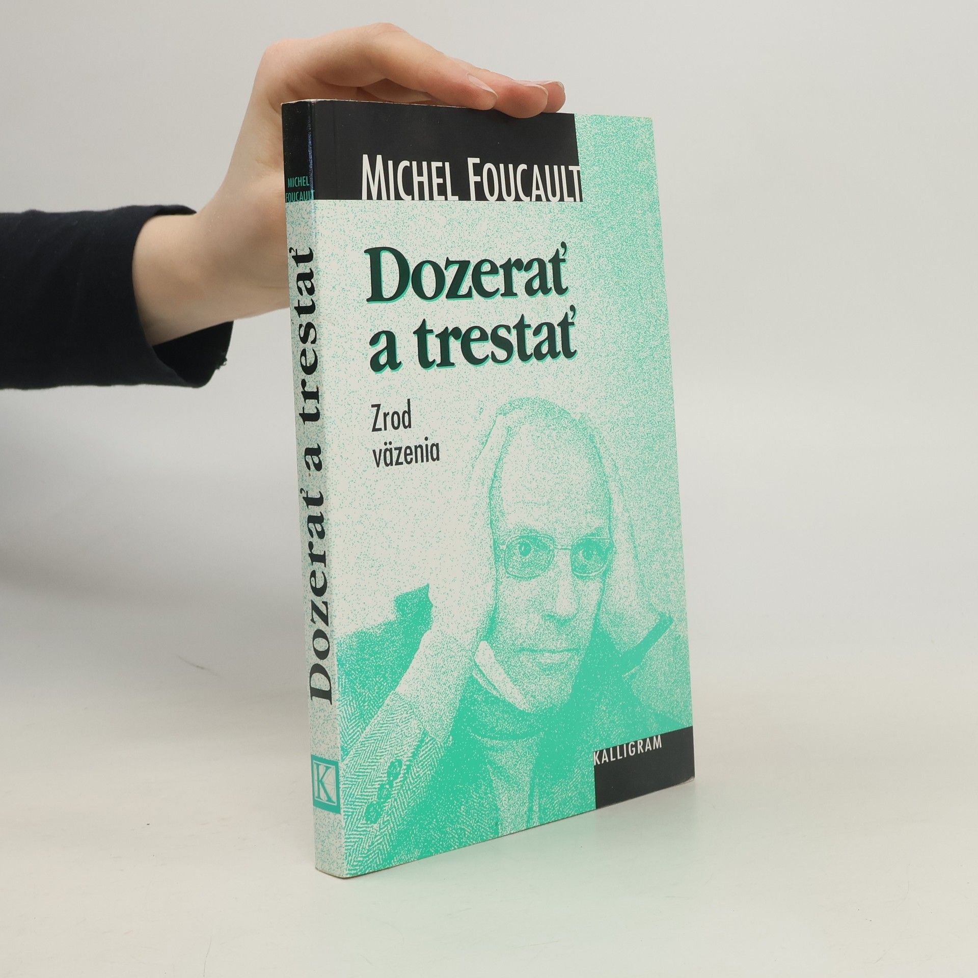 Michel Foucault Dozerať a trestať