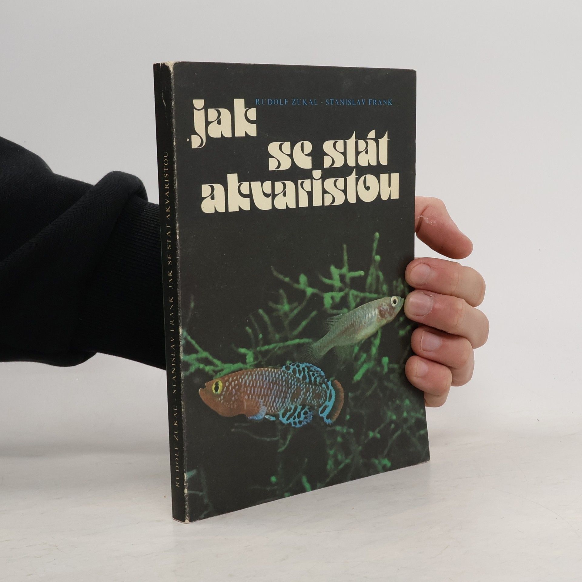Rudolf Zukal Jak se stát akvaristou